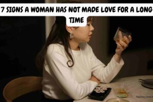 7 Signs a Woman Has Not Made Love for a Long Time