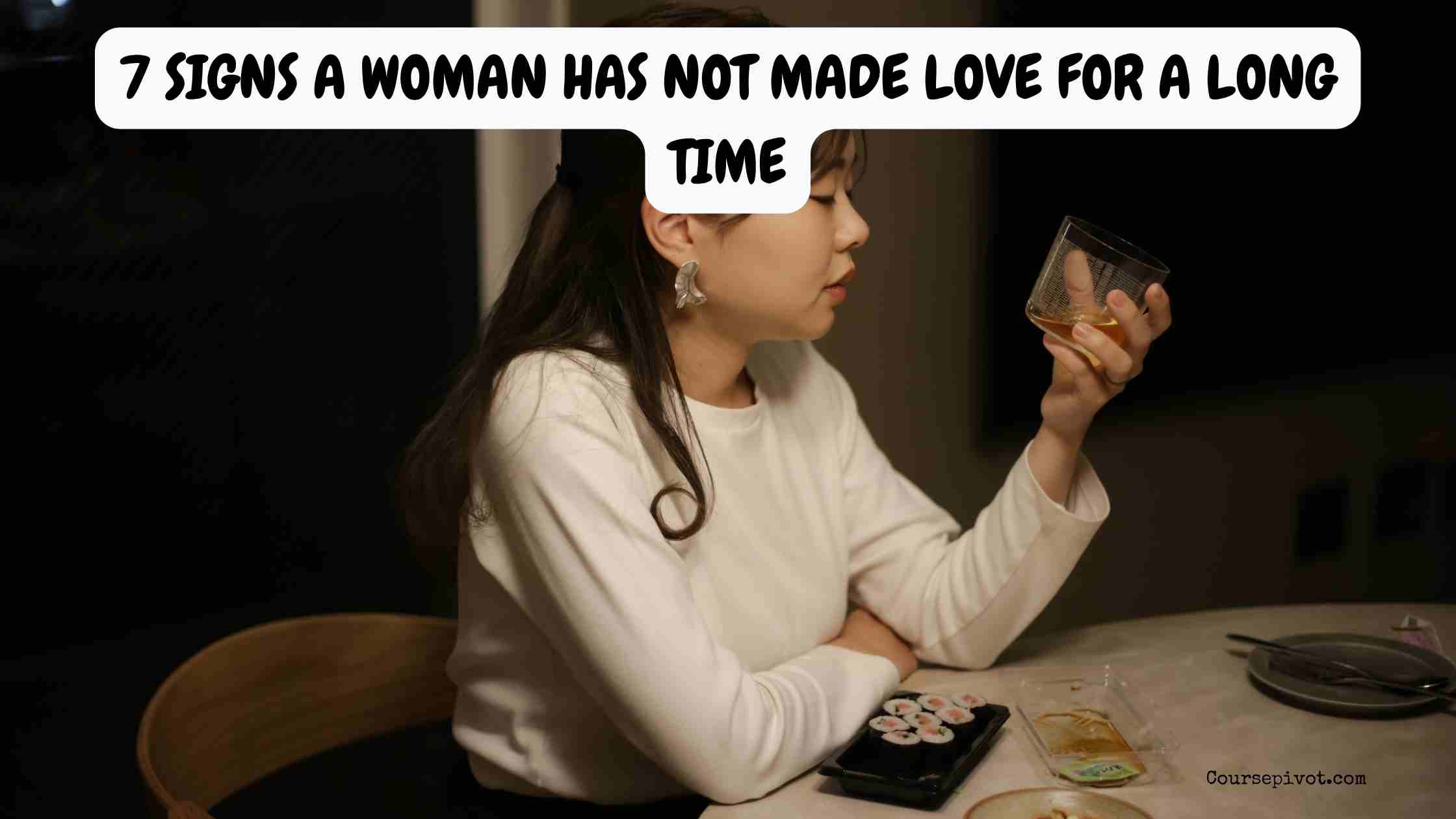7 Signs a Woman Has Not Made Love for a Long Time