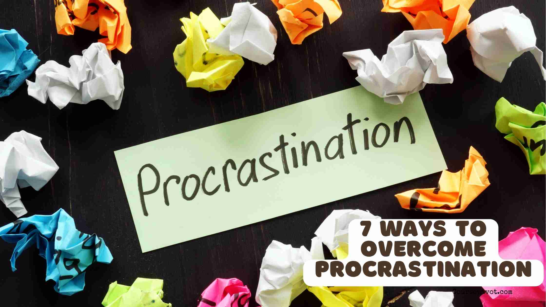 7 Ways to Overcome Procrastination