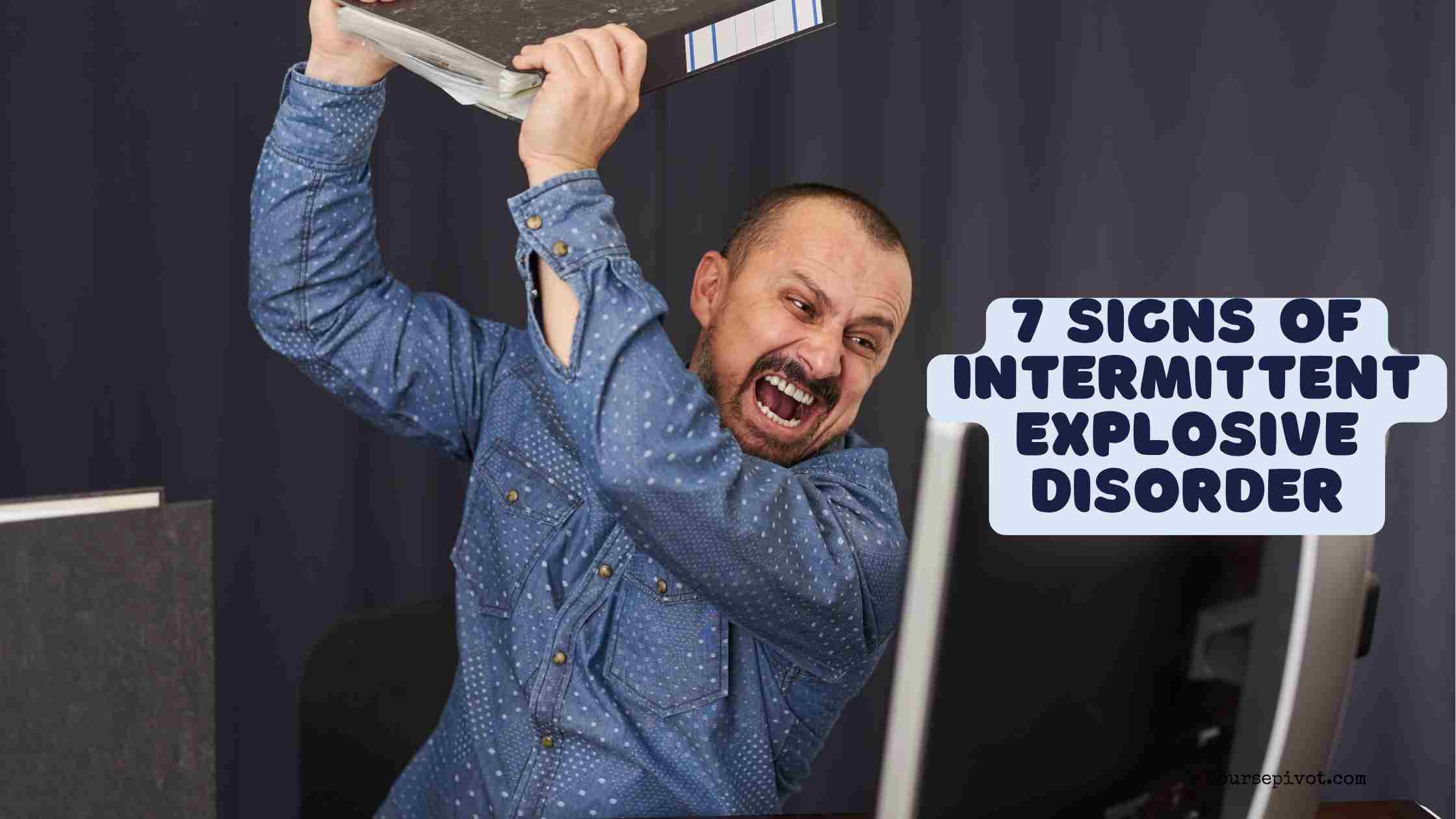 7 signs of intermittent explosive disorder