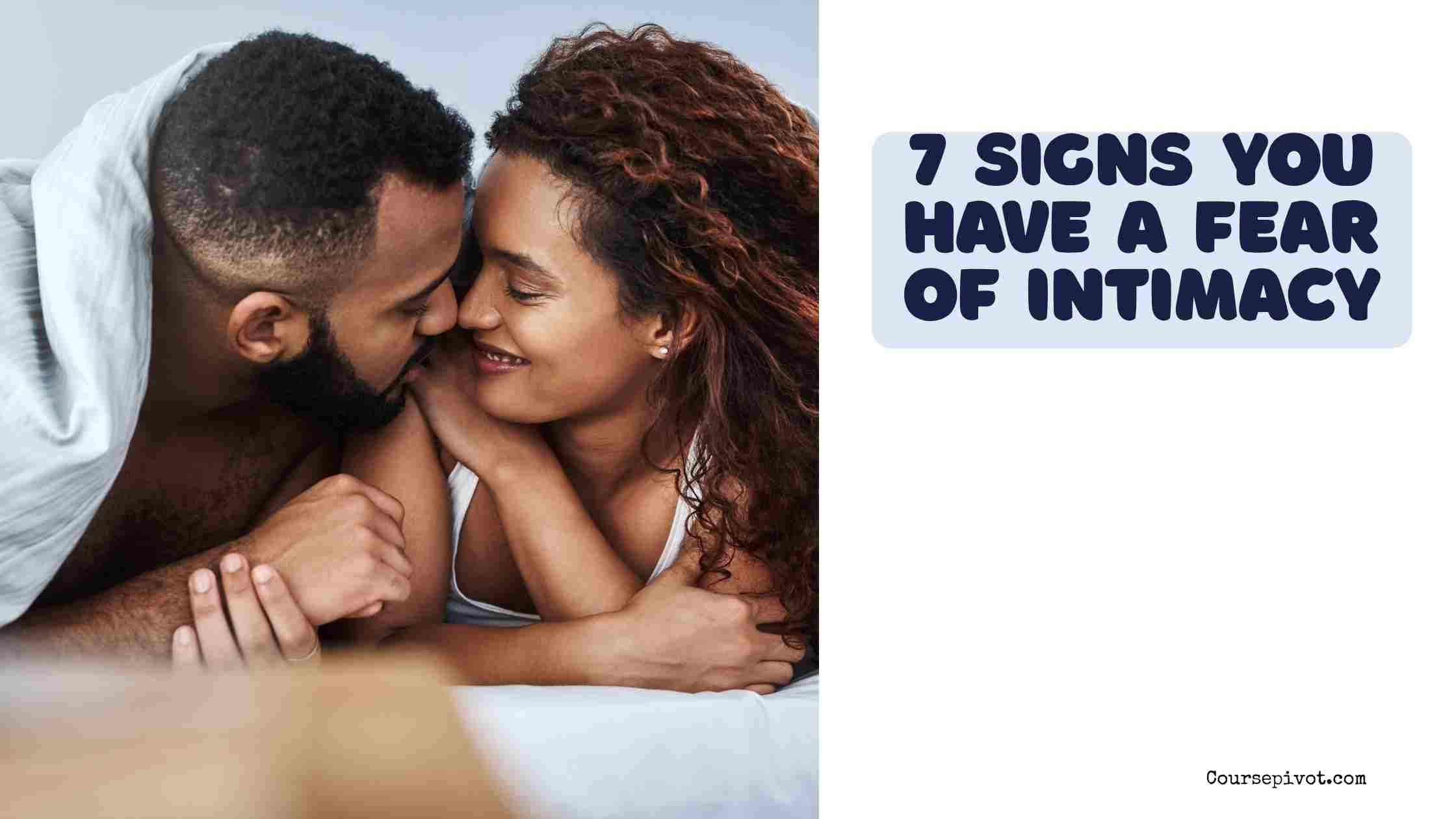 7 signs you have a fear of intimacy