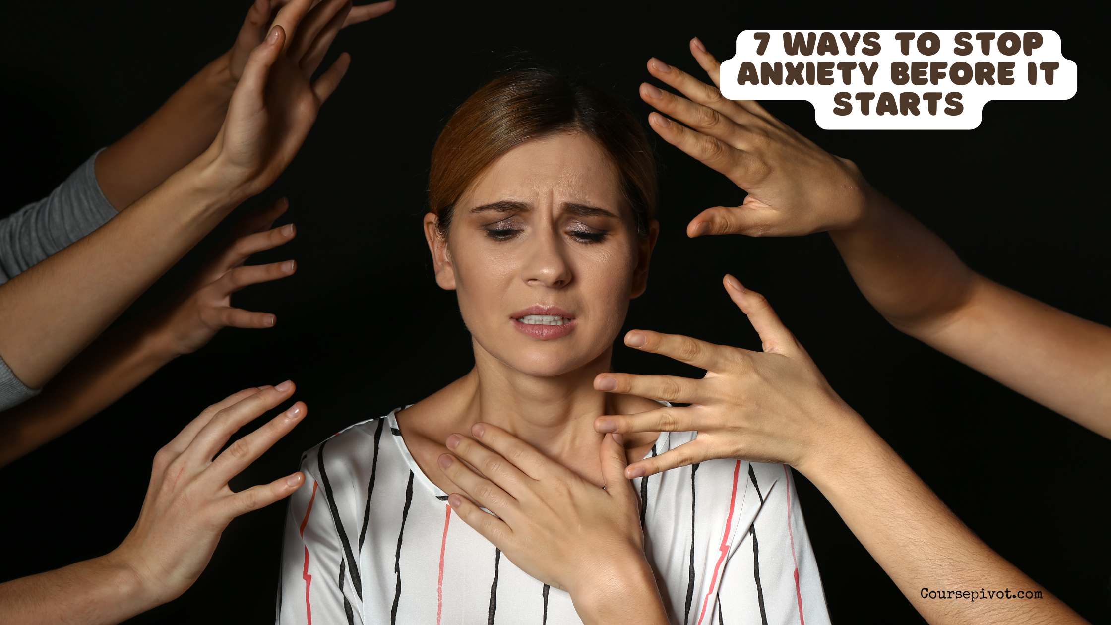 7 ways to stop anxiety before it starts