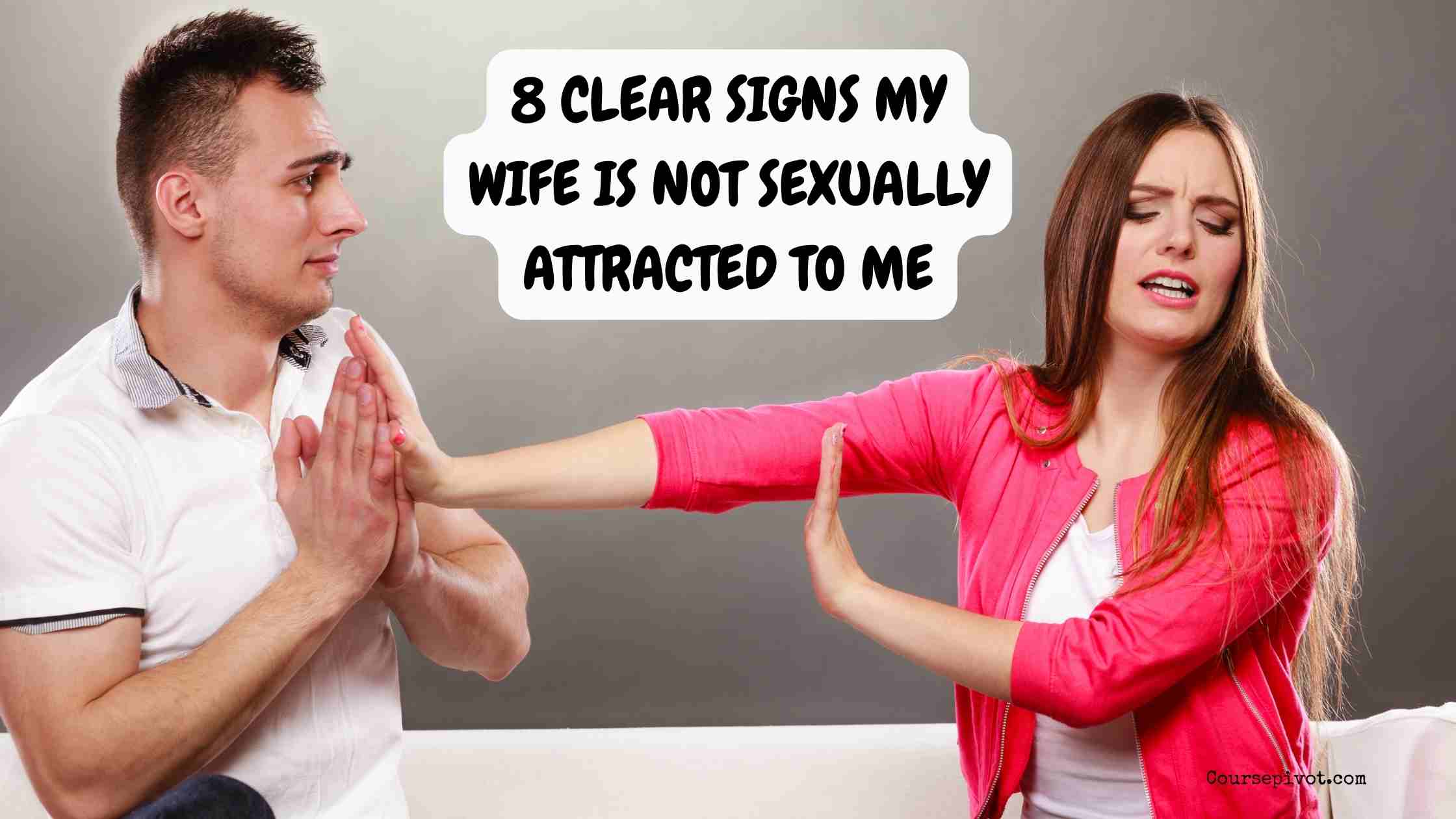 8 Clear Signs My Wife Is Not Sexually Attracted to Me