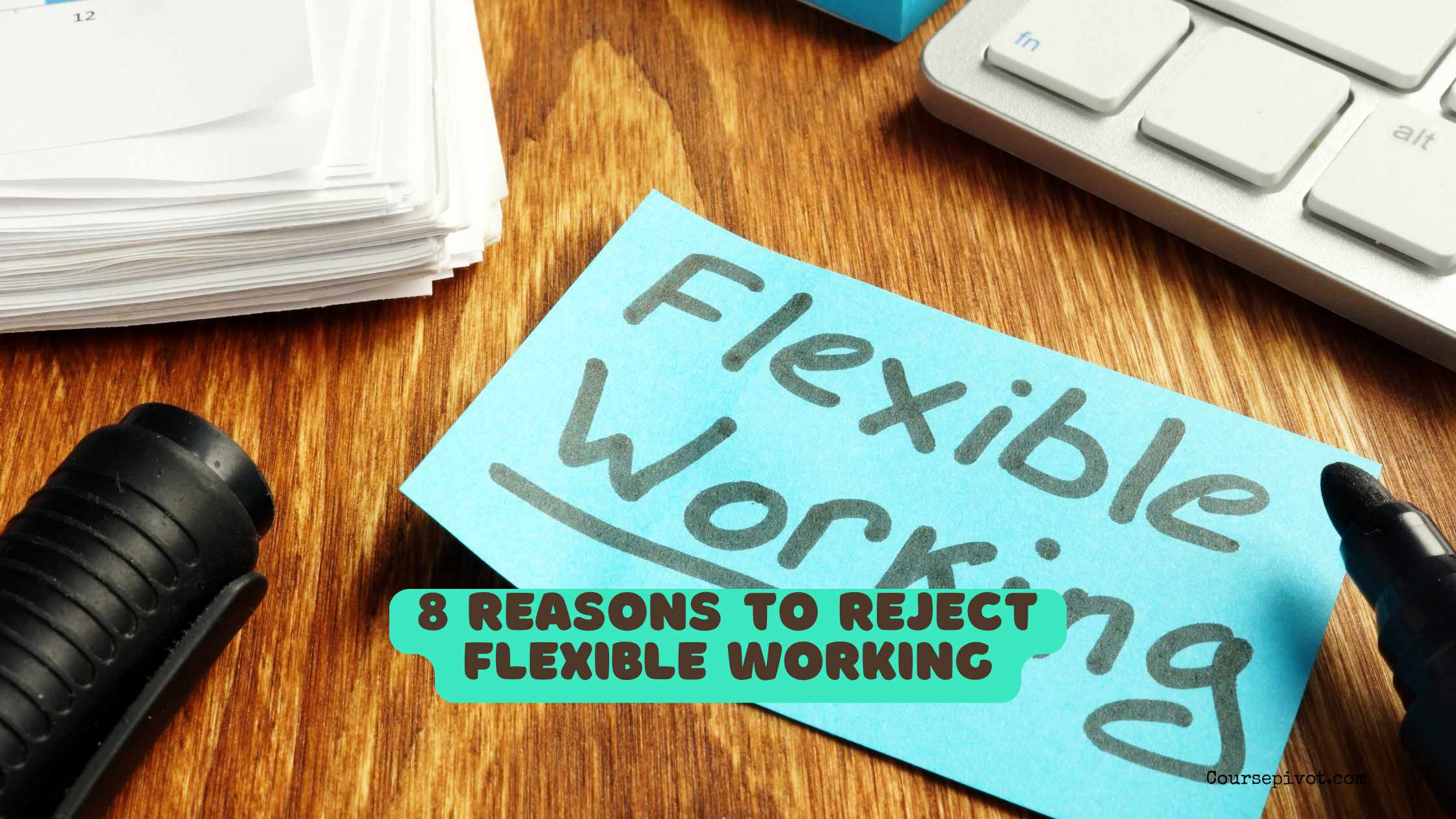 8 Reasons to Reject Flexible Working