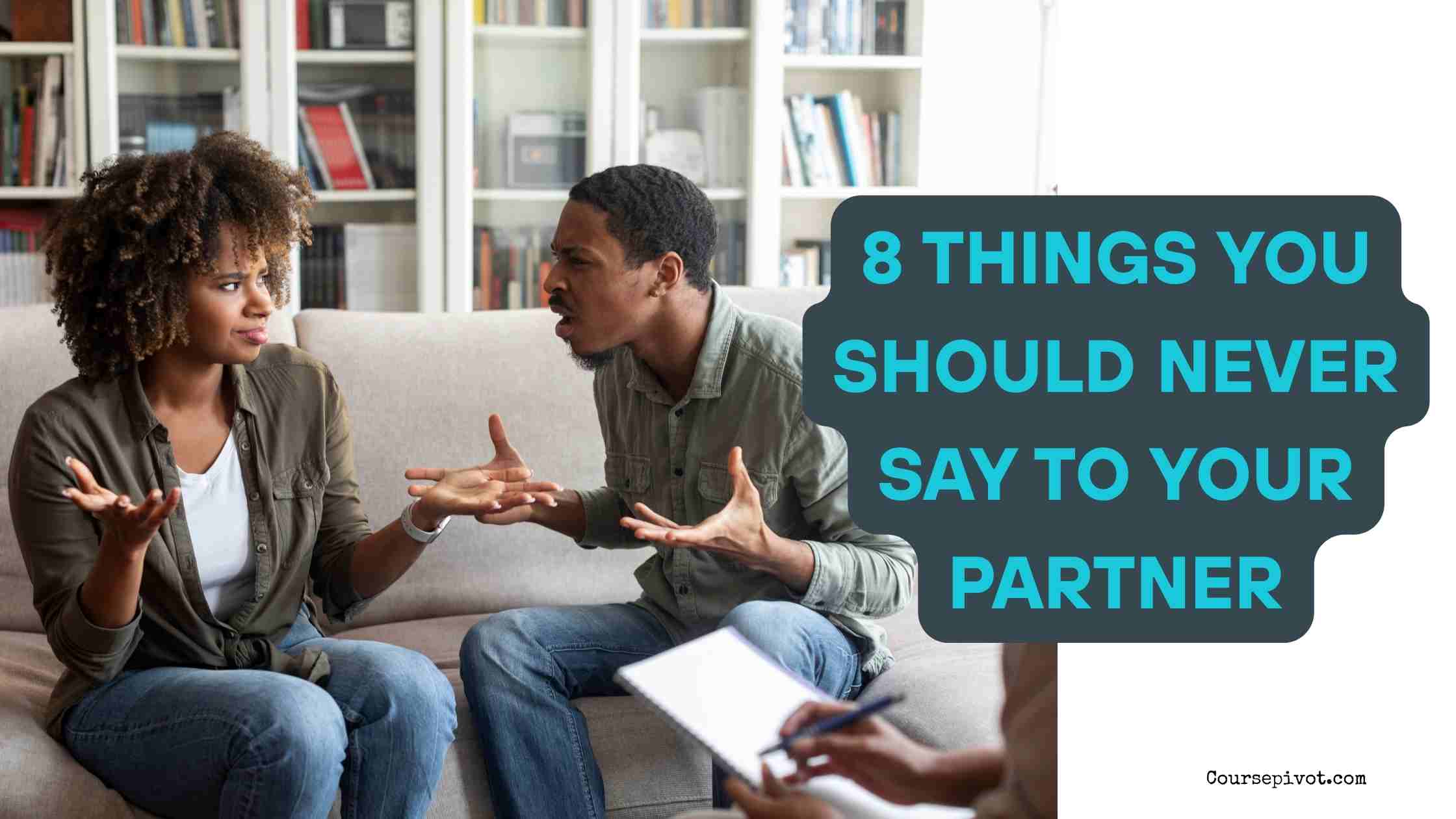 8 things you should never say to your partner