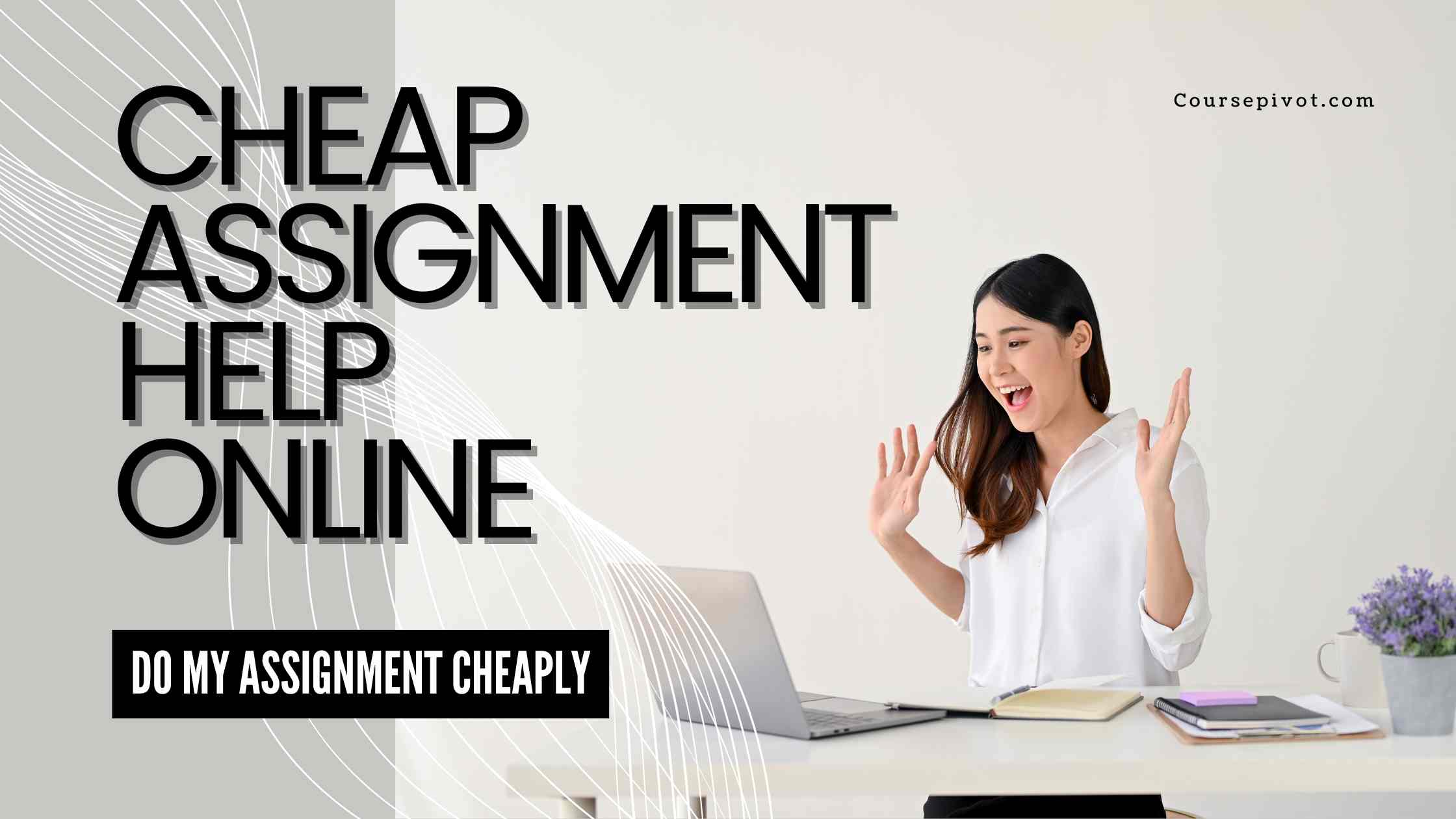 Best website to ask someone to do my assignment for me cheaply