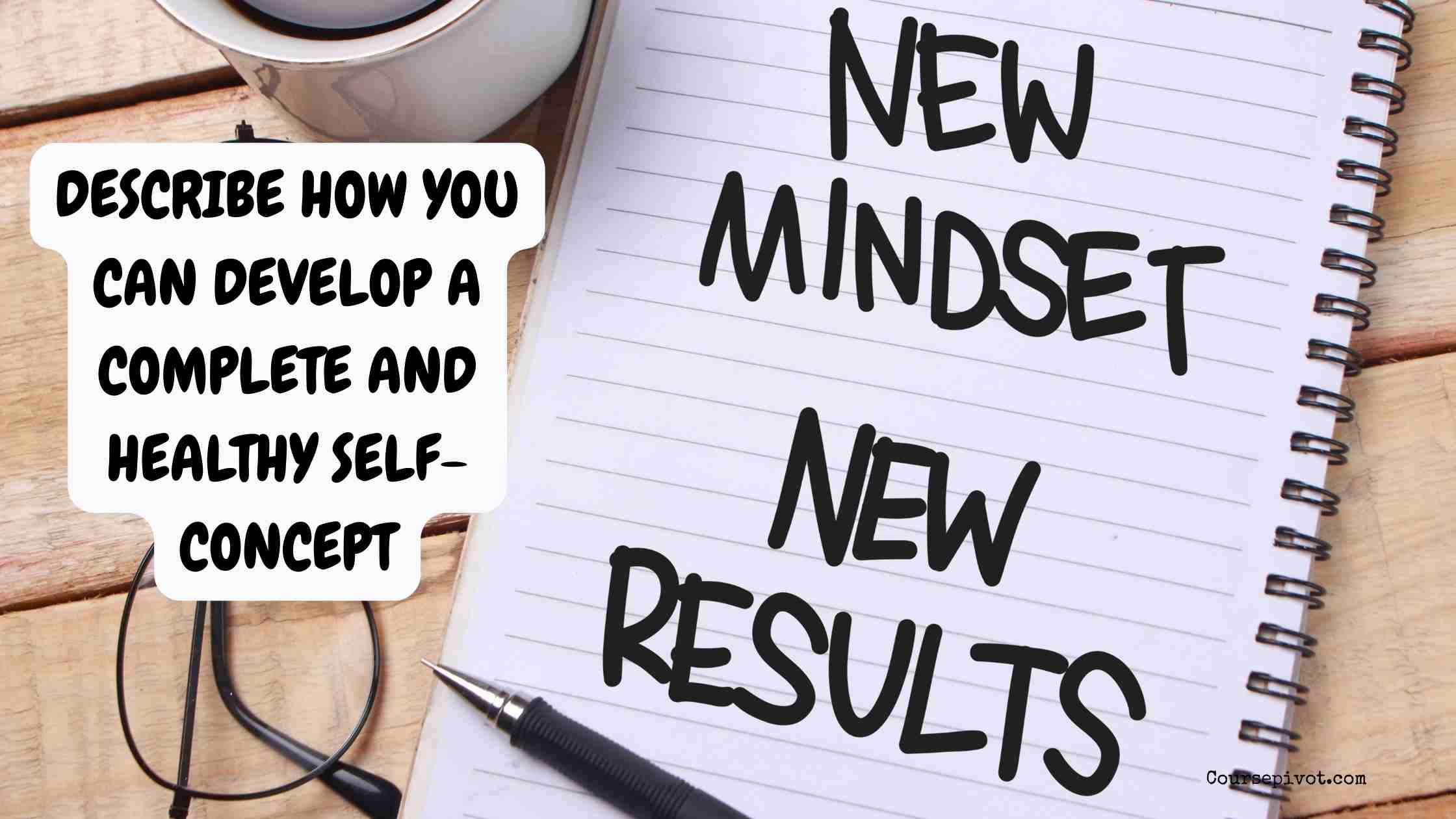 Describe How You Can Develop a Complete and Healthy Self-Concept