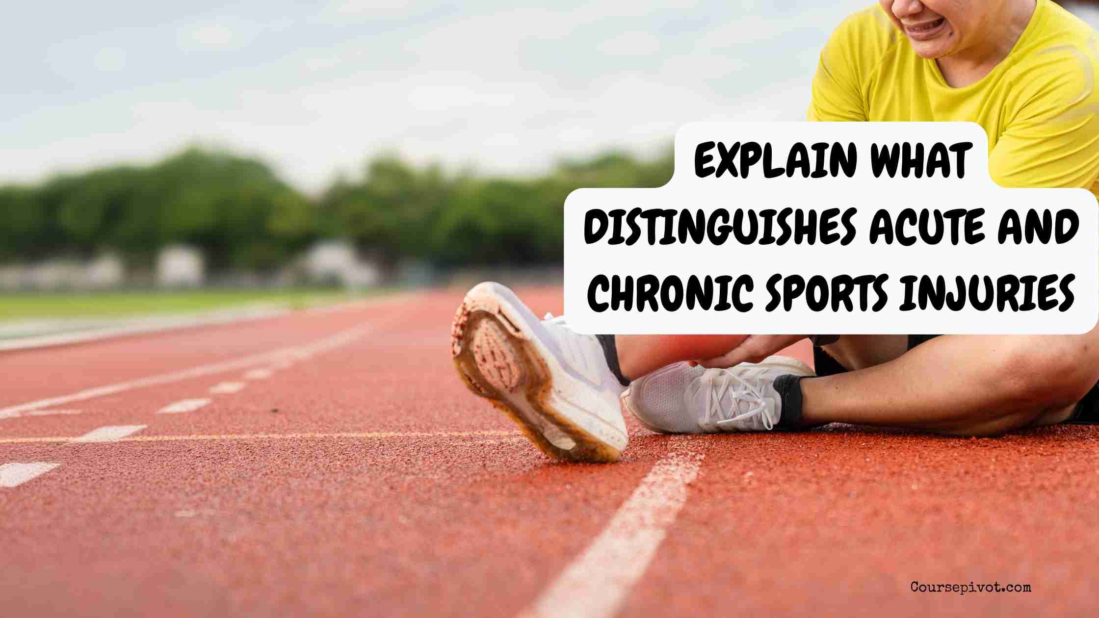 Explain What Distinguishes Acute and Chronic Sports Injuries