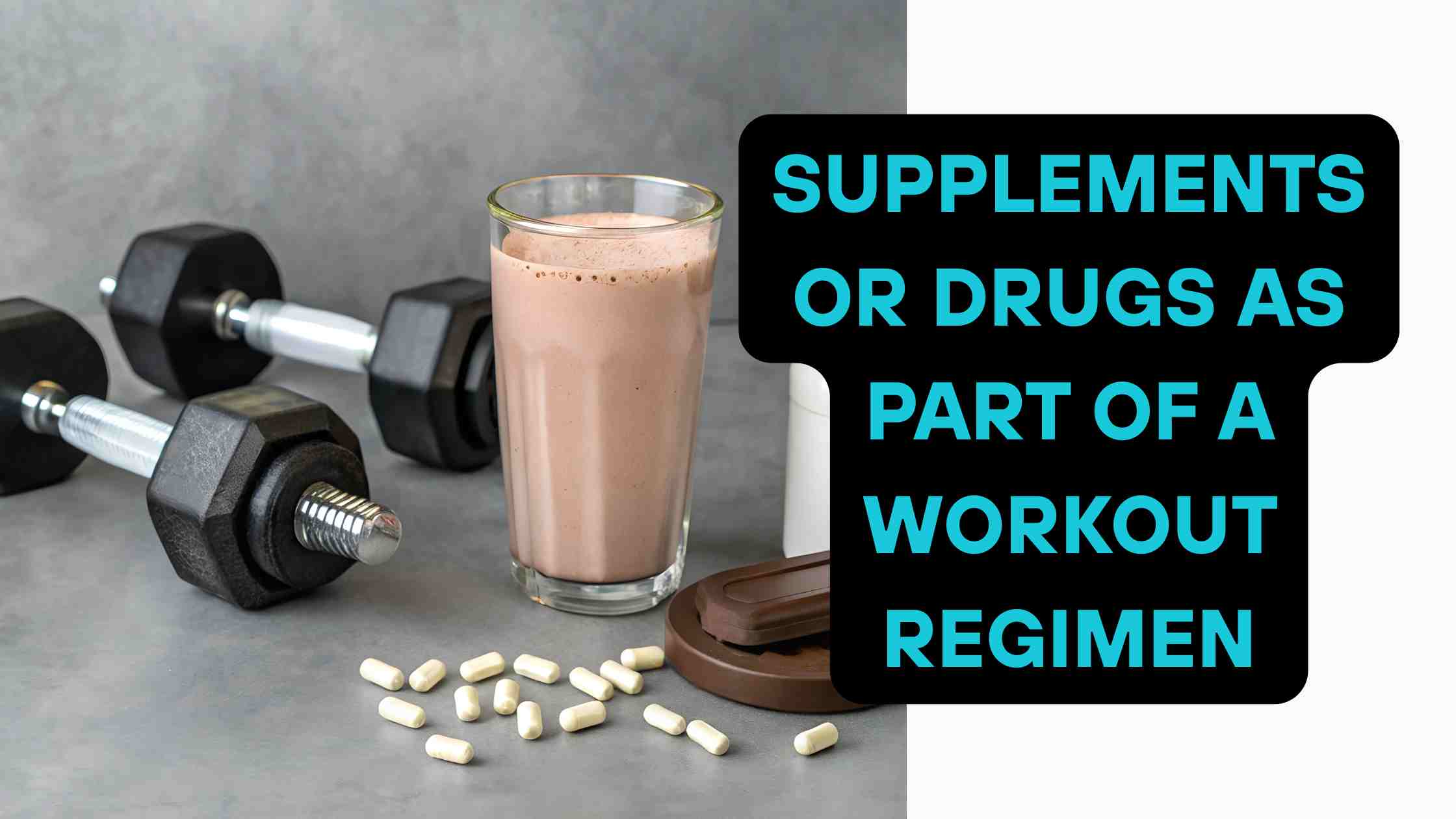 Five Possible Reasons for Taking Supplements or Drugs as Part of a Workout Regimen