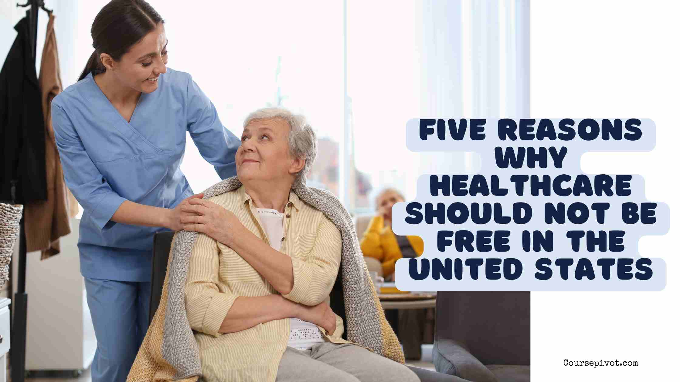 Five Reasons Why Healthcare Should Not Be Free in the United States