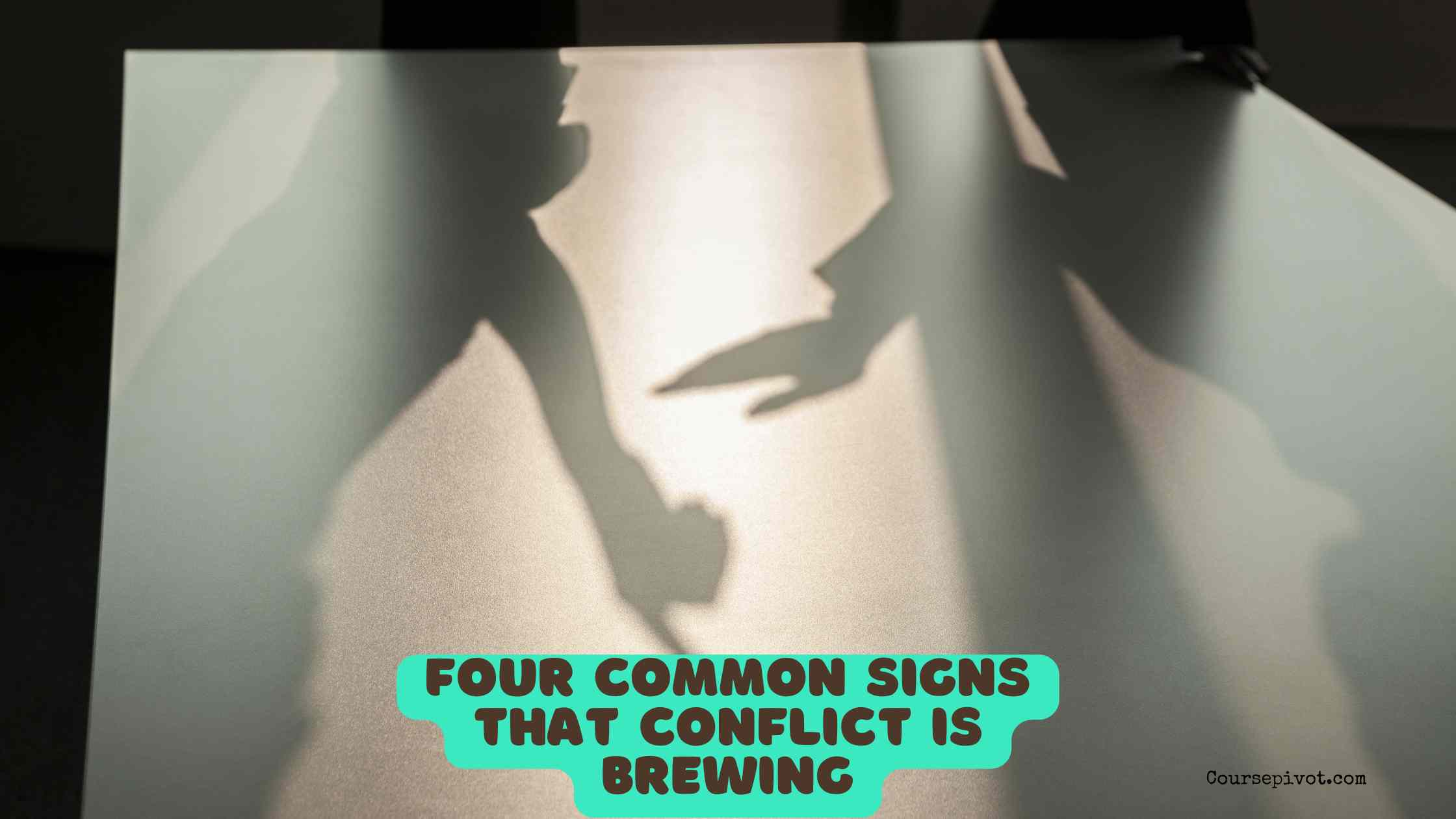 Four Common Signs That Conflict Is Brewing