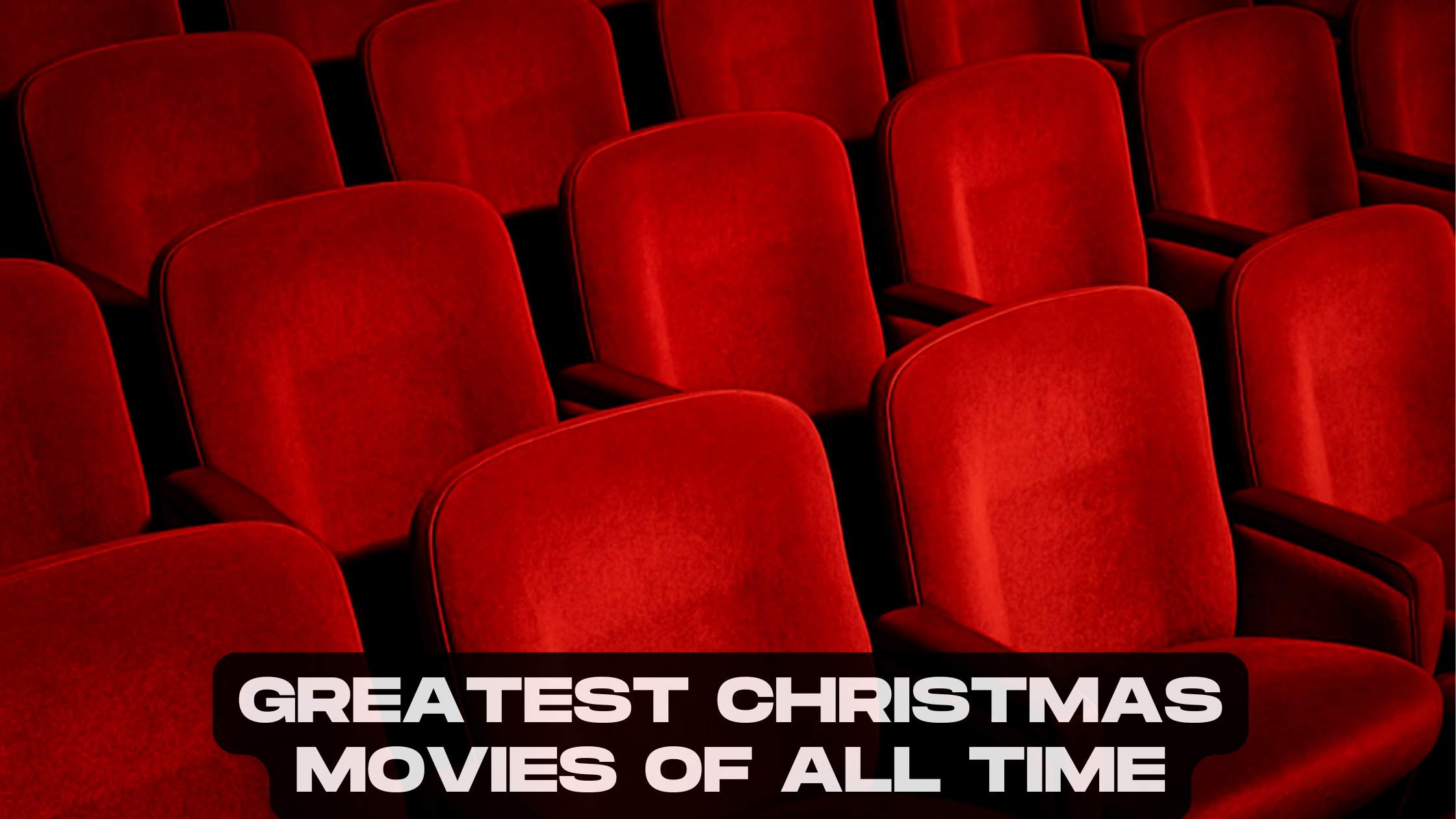 Greatest Christmas Movies of All Time