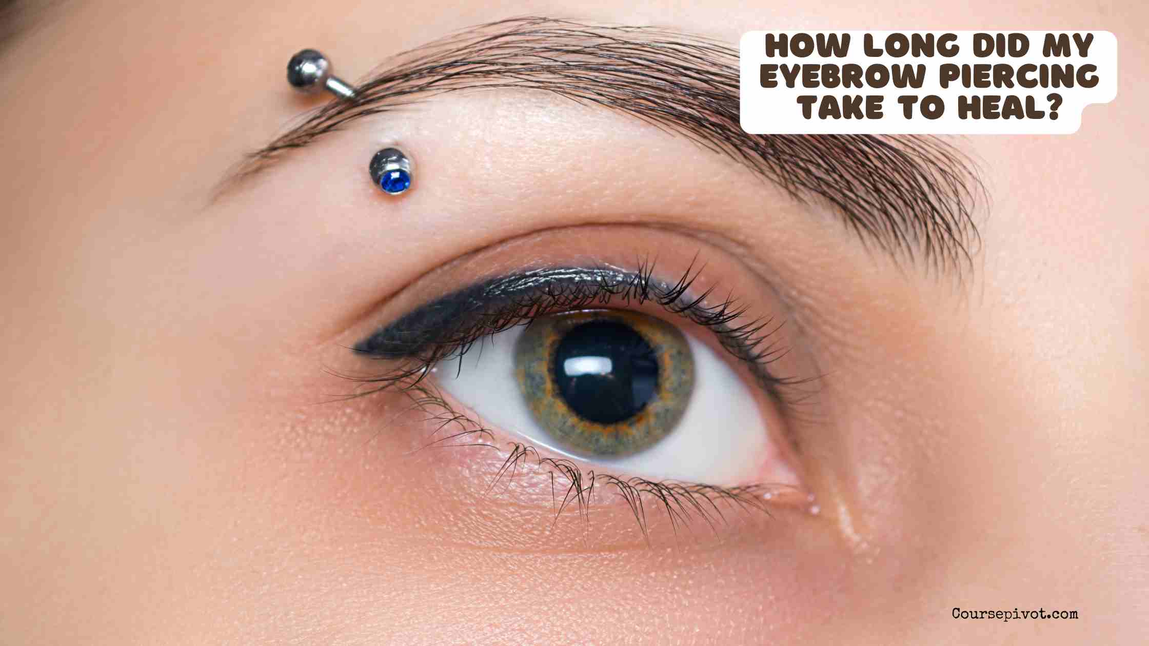 How Long Did My Eyebrow Piercing Take to Heal?