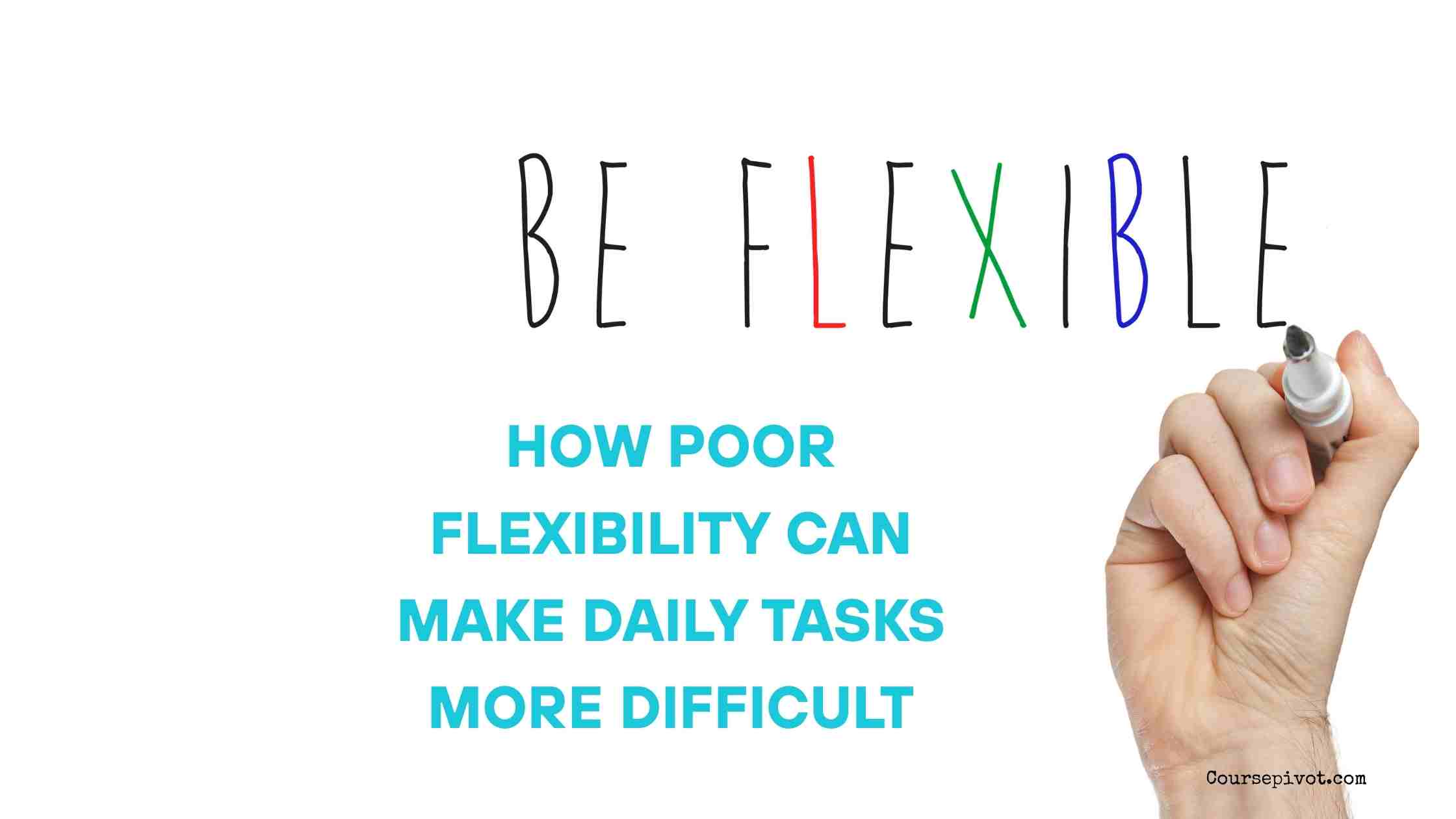 How Poor Flexibility Can Make Daily Tasks More Difficult