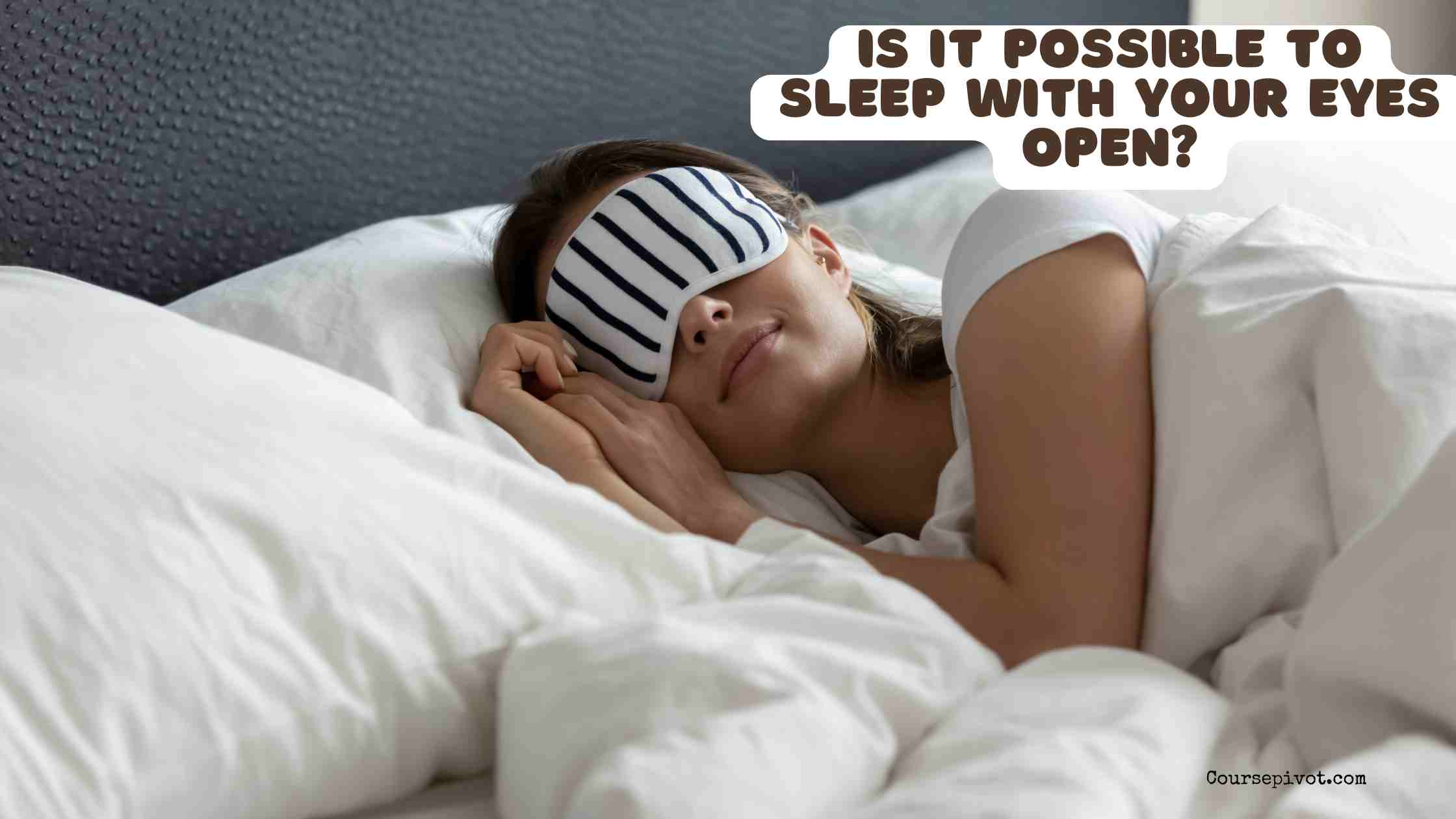 Is It Possible to Sleep with Your Eyes Open?