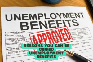 Reasons You Can Be Denied Unemployment Benefits