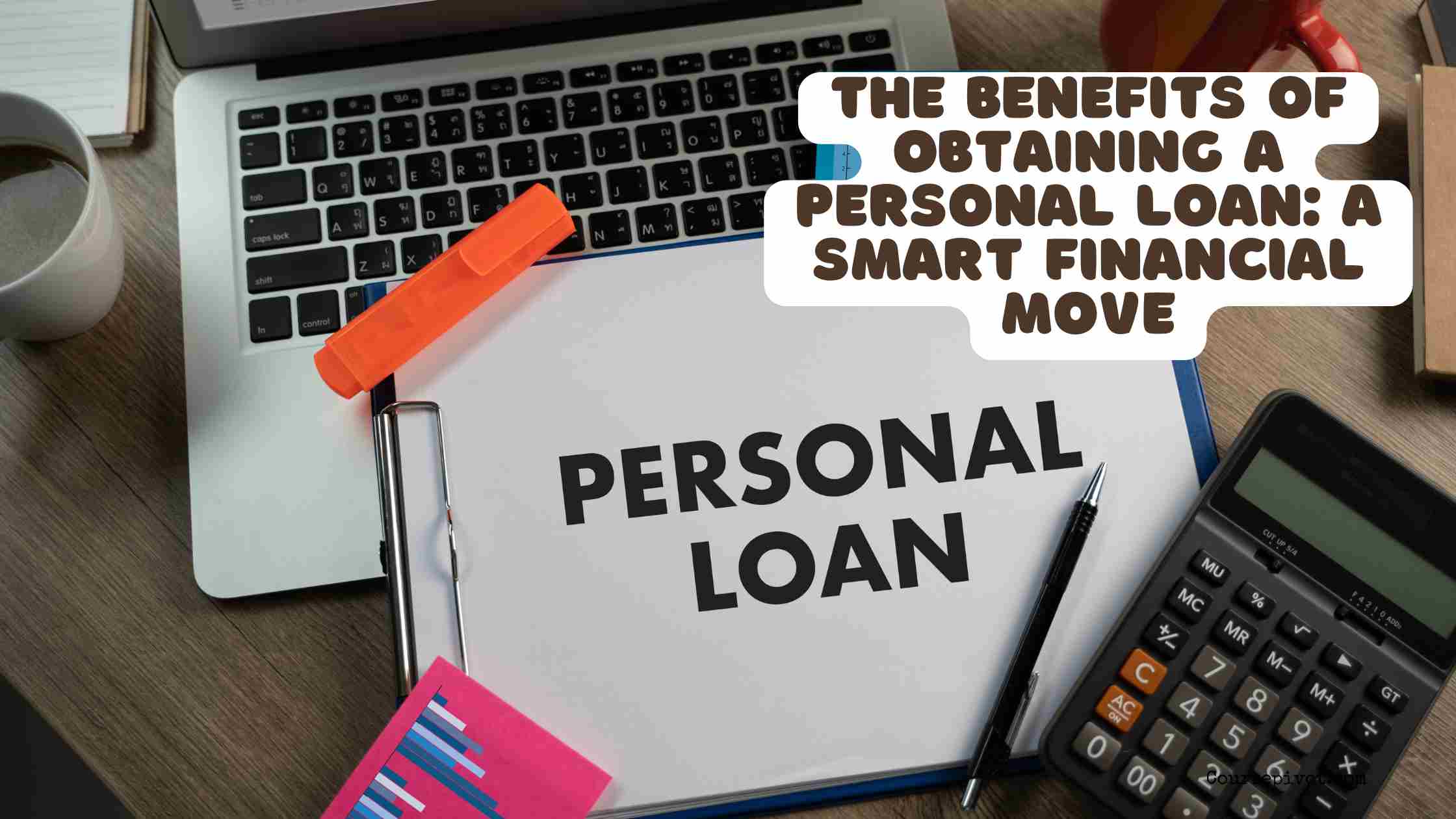 The Benefits of Obtaining a Personal Loan: A Smart Financial Move