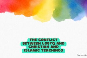 The Issue of LGBTQ Indoctrination in Schools and Its Conflict with Christian and Islamic Teachings on Gender Identity