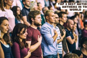 Top 5 best national anthems in the world