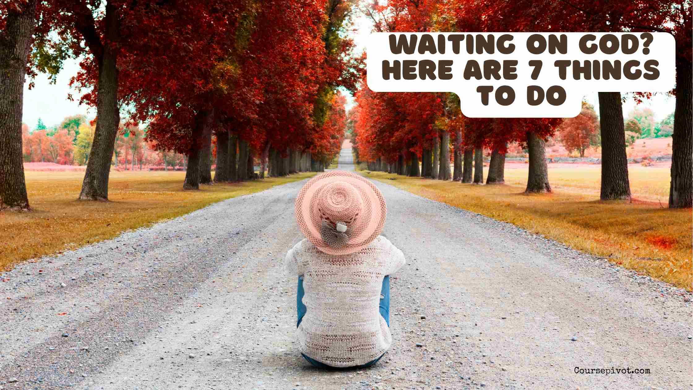 Waiting on God? Here Are 7 Things to Do