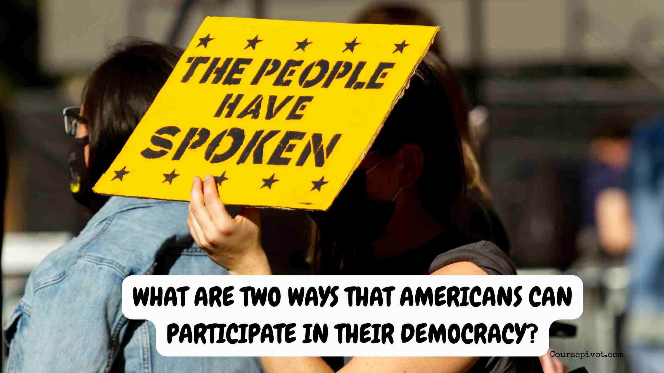 What Are Two Ways That Americans Can Participate in Their Democracy?