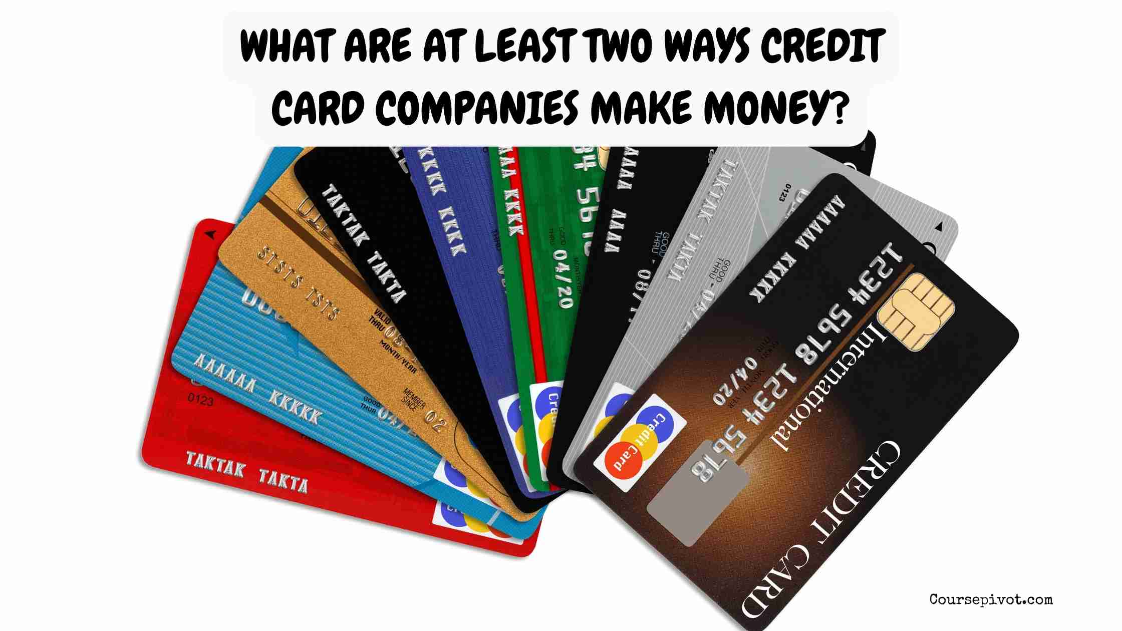 What Are at Least Two Ways Credit Card Companies Make Money?