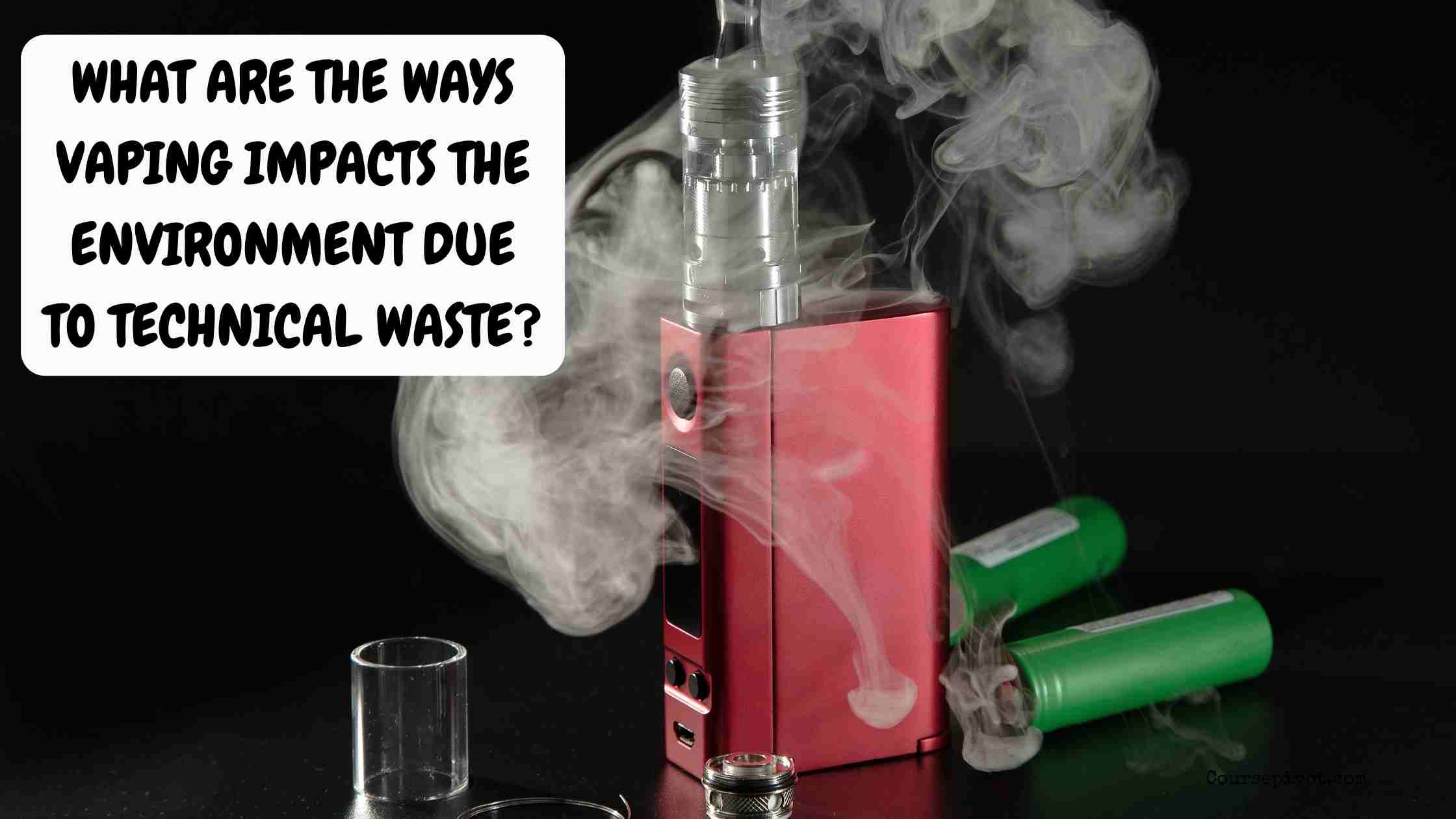 What Are the Ways Vaping Impacts the Environment Due to Technical Waste?