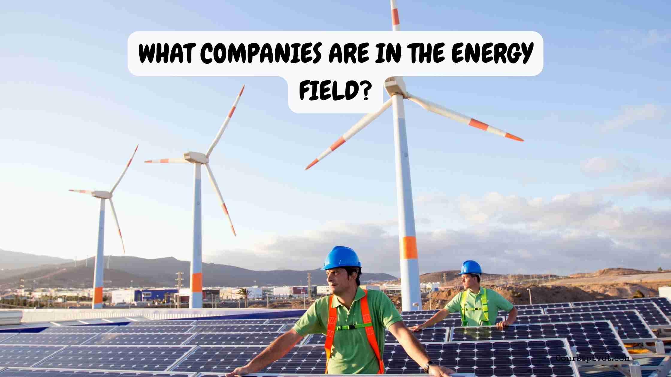 What Companies Are in the Energy Field?