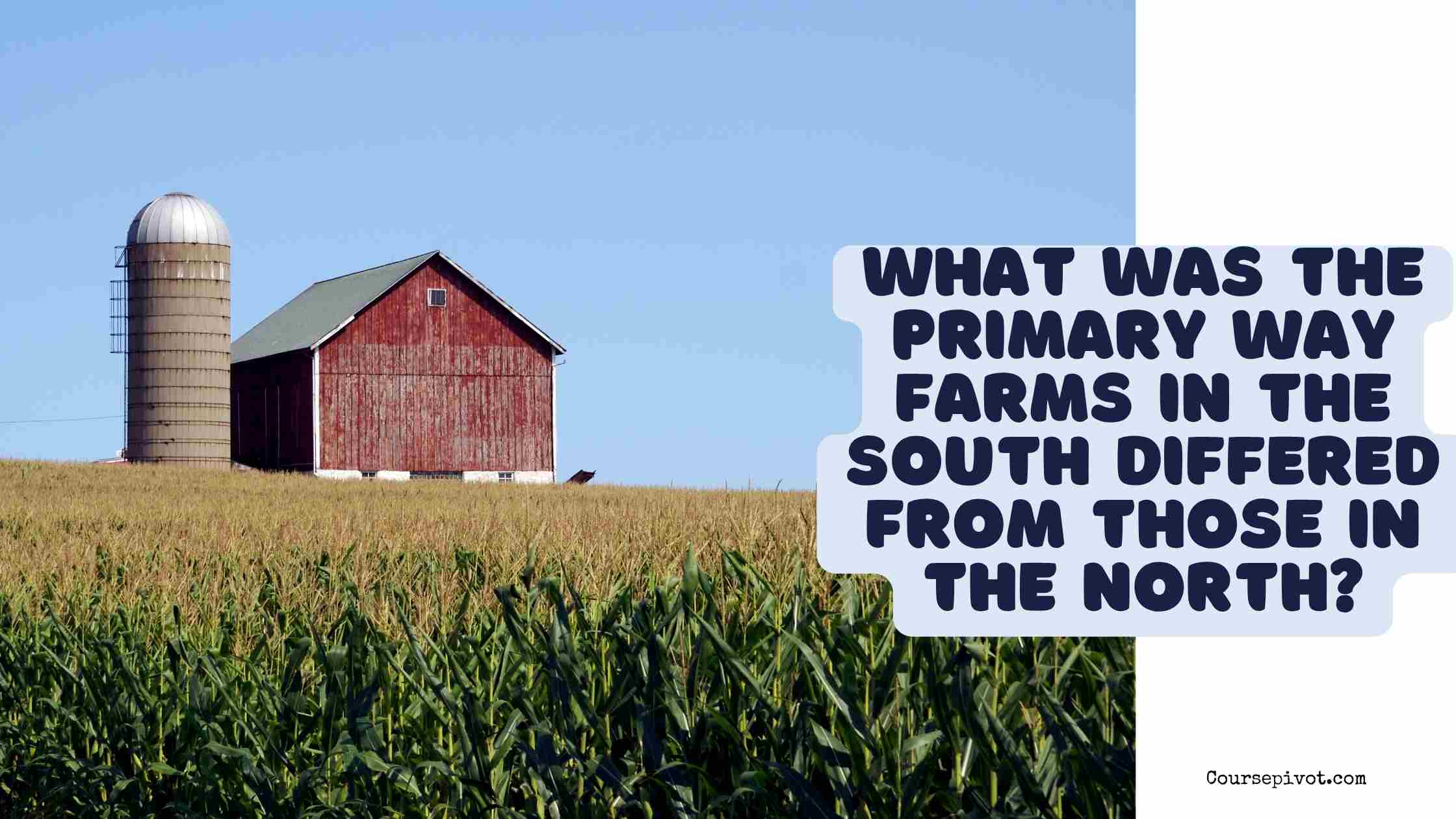 What Was the Primary Way Farms in the South Differed from Those in the North?