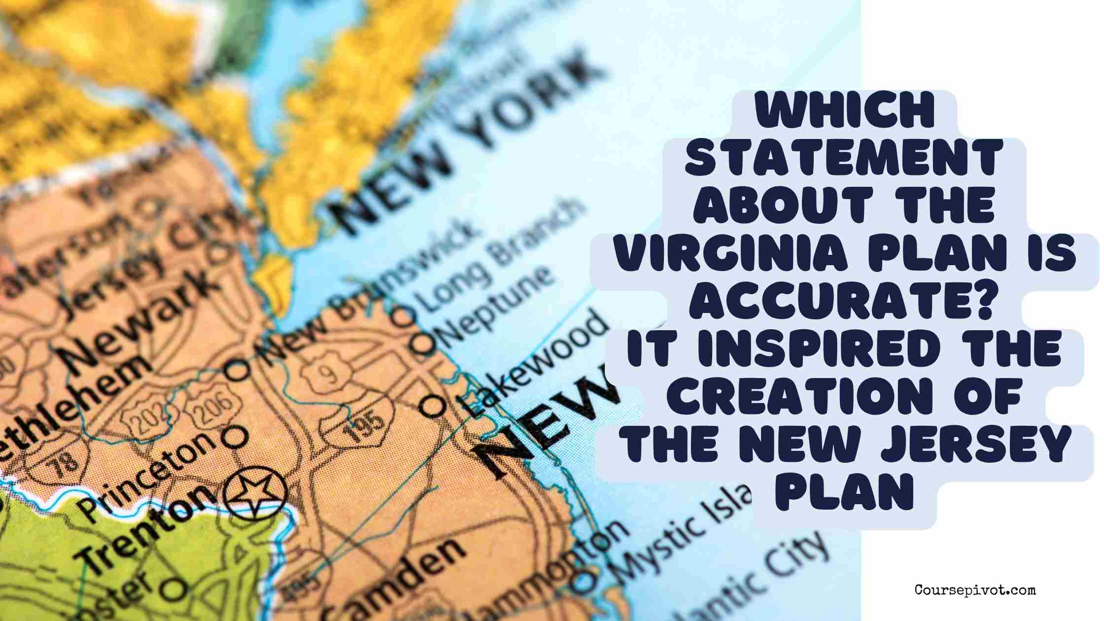 Which statement about the Virginia Plan is accurate? It inspired the creation of the New Jersey Plan.
