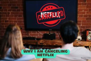 Why I am Canceling Netflix