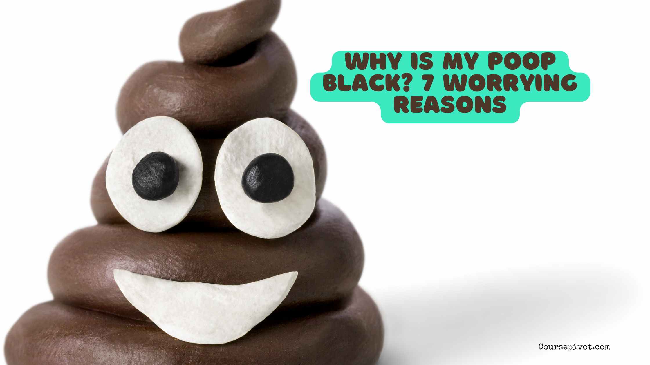 Why Is My Poop Black? 7 Worrying Reasons to Watch For