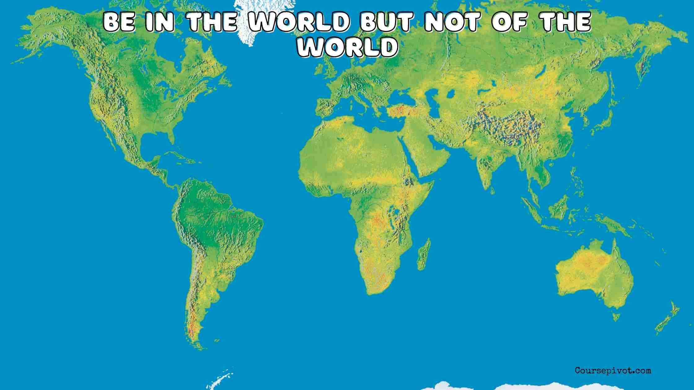 be in the world but not of the world