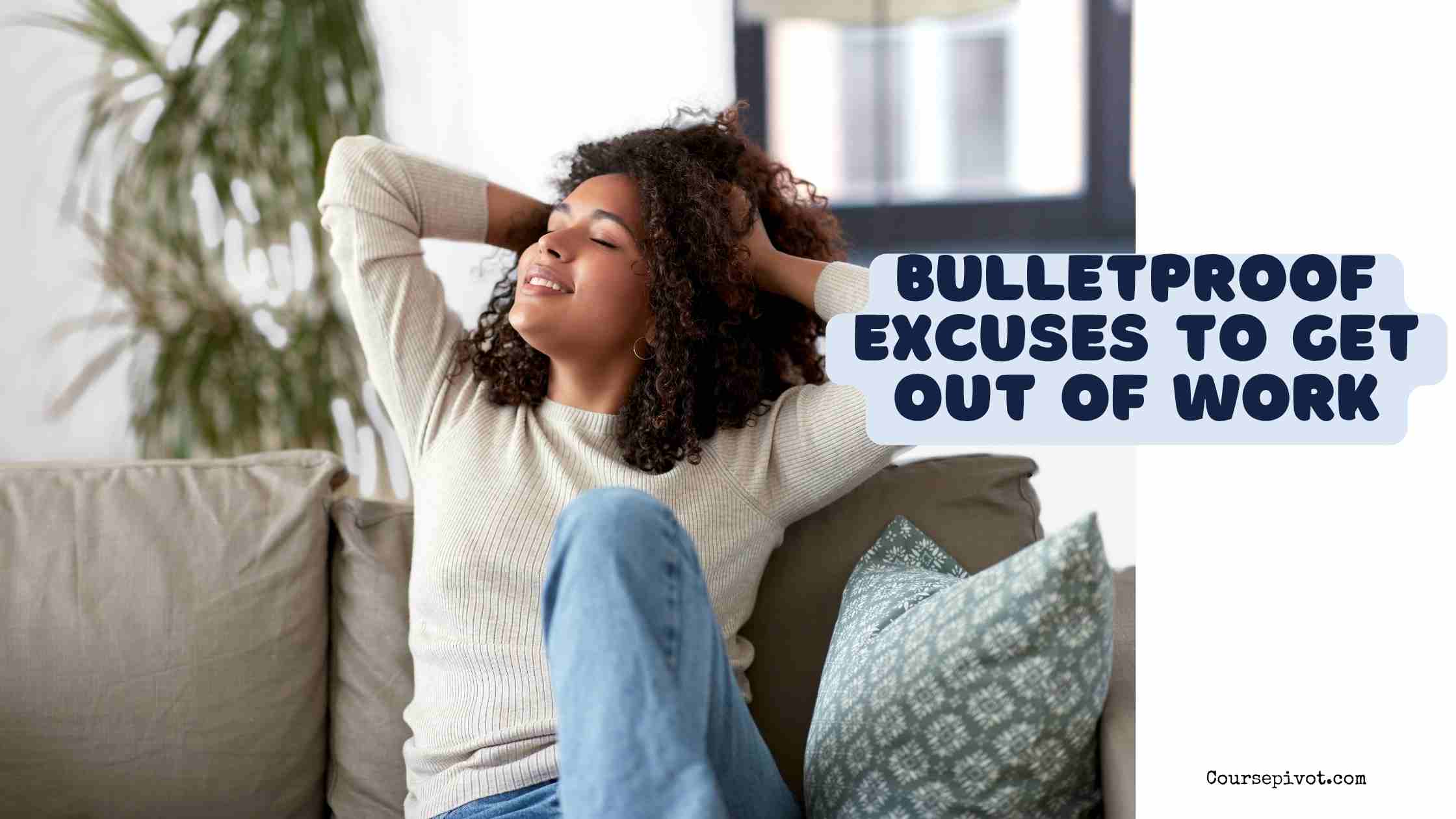 bulletproof excuses to get out of work