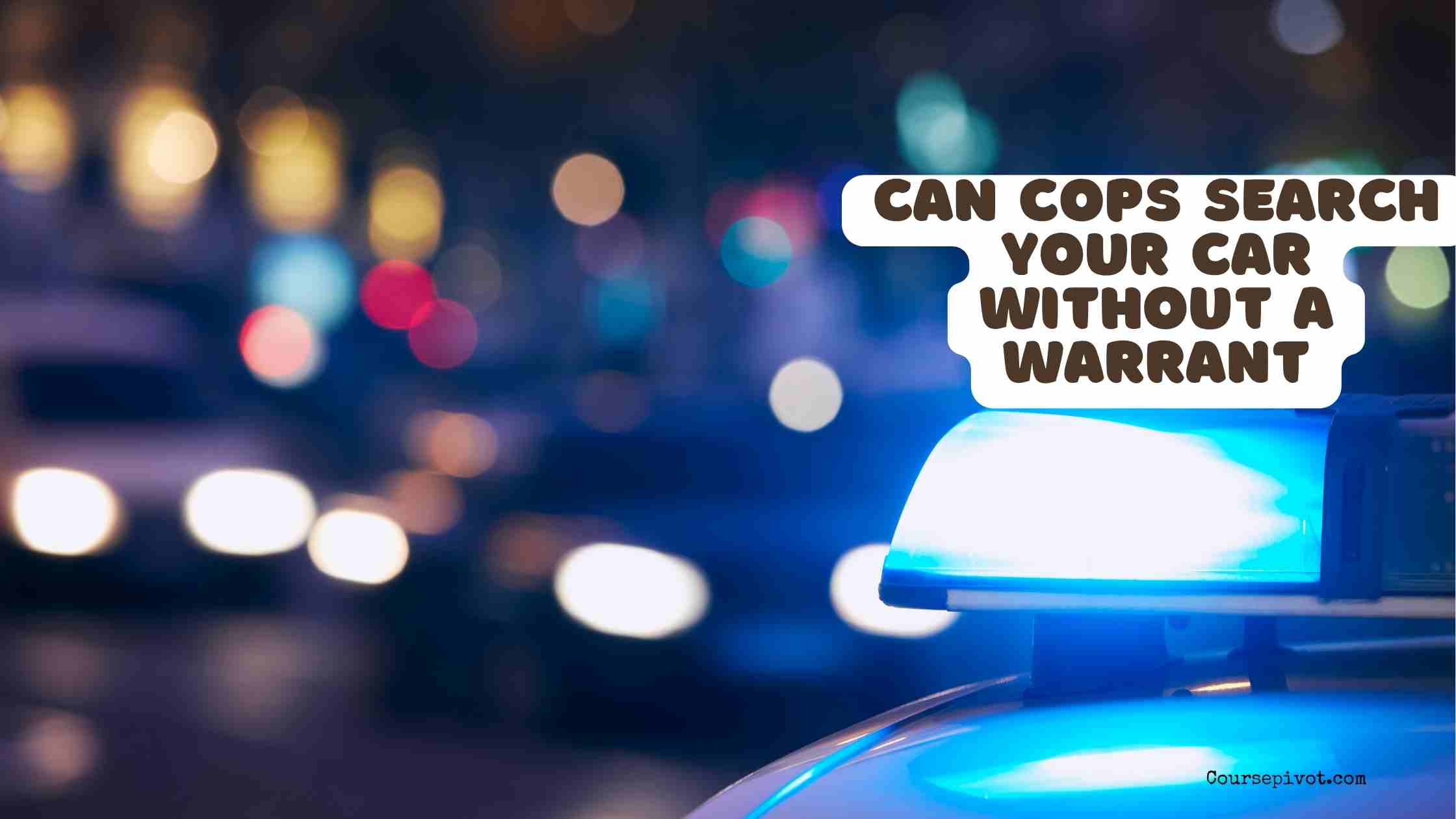 can cops search your car without a warrant