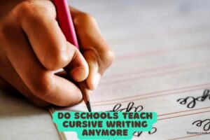 Do Schools Teach Cursive Writing Anymore?