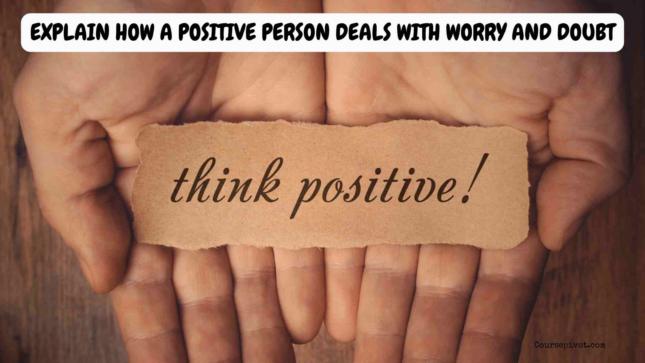 How a Positive Person Handles Worry and Doubt