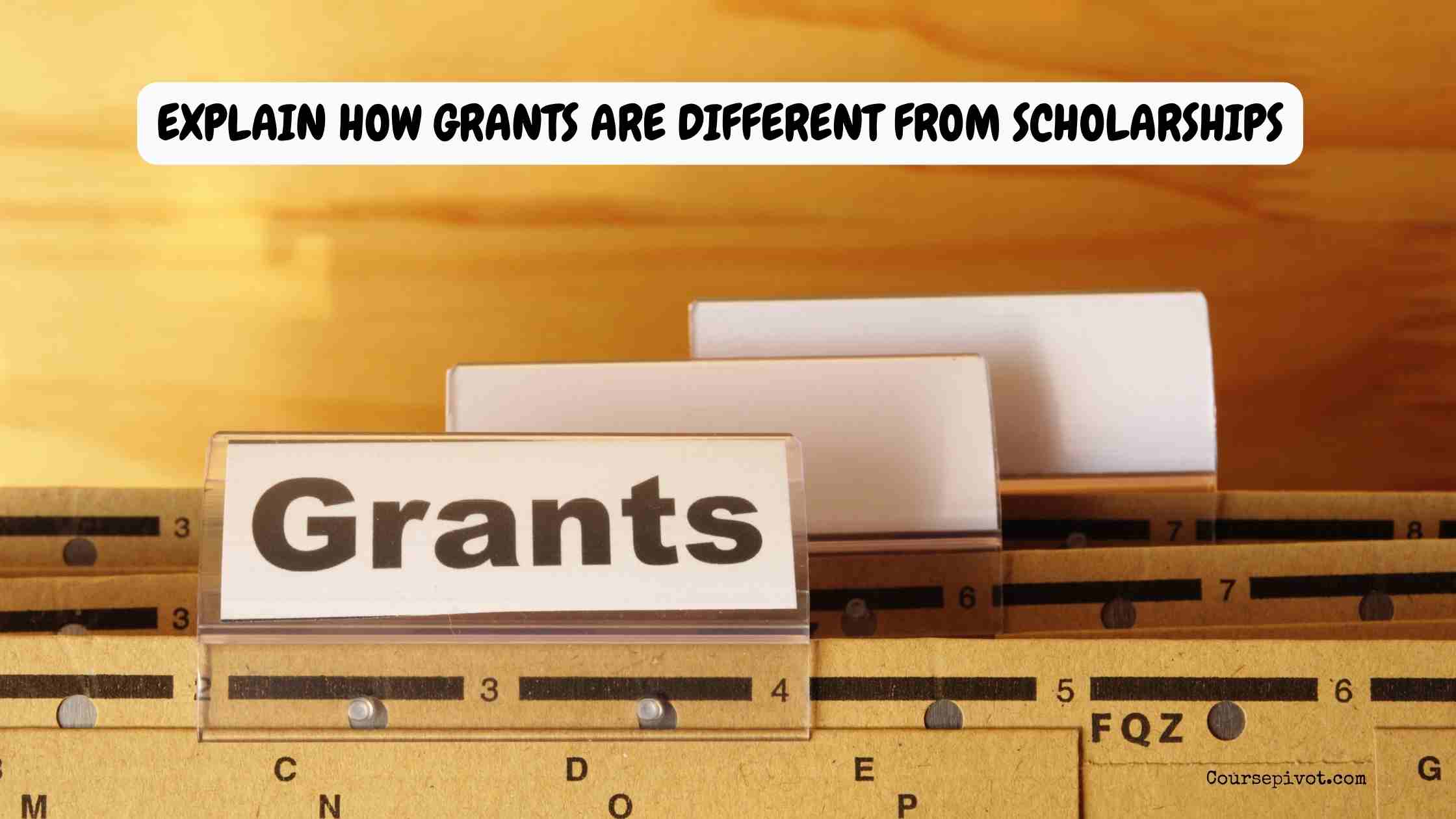 explain how grants are different from scholarships
