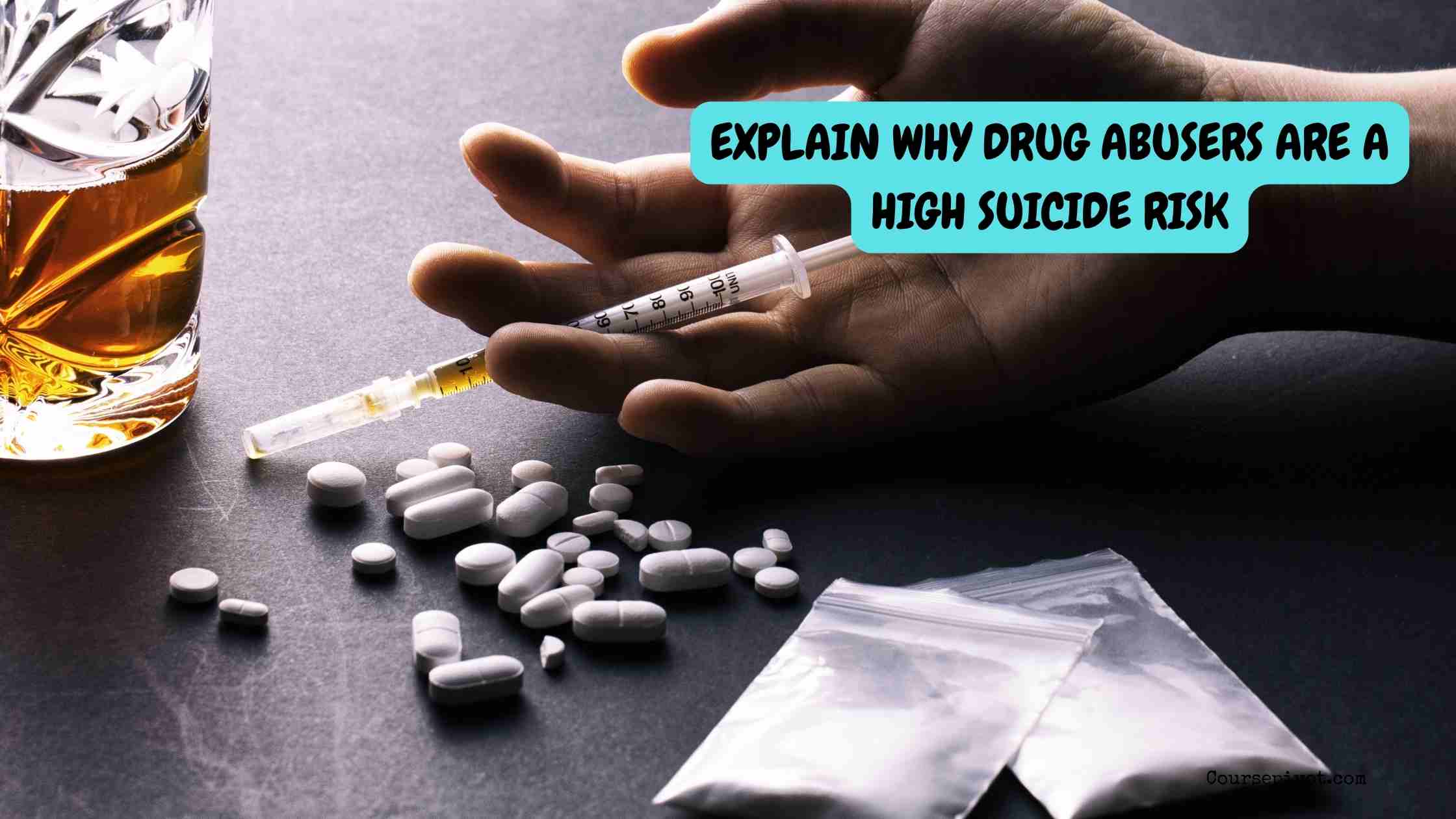 explain why drug abusers are a high suicide risk