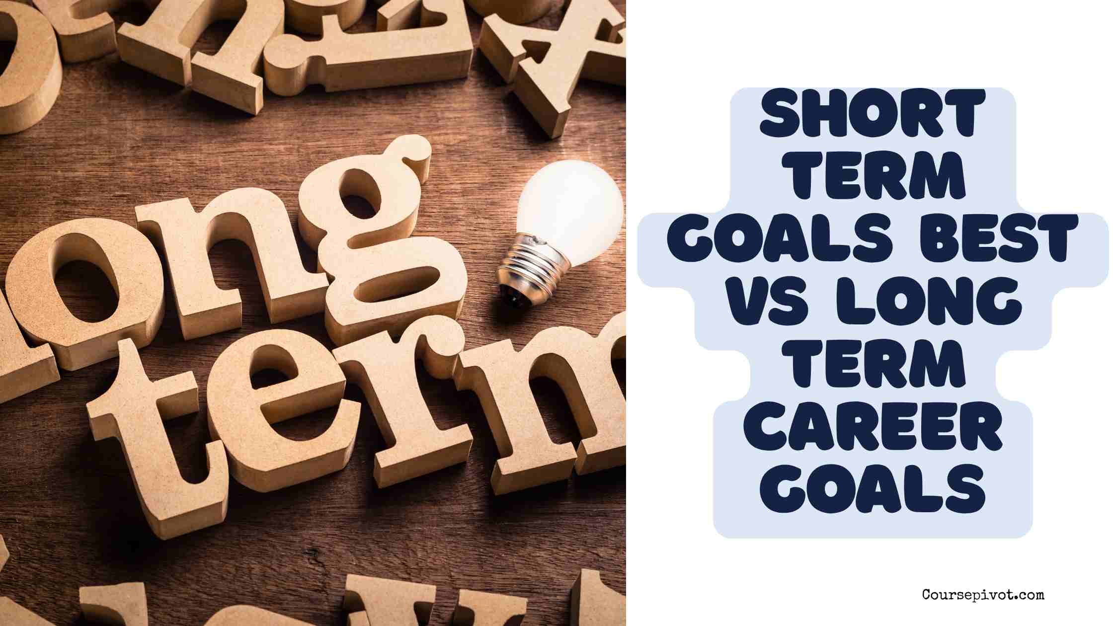 short term goals best lead towards accomplishing long term career goals