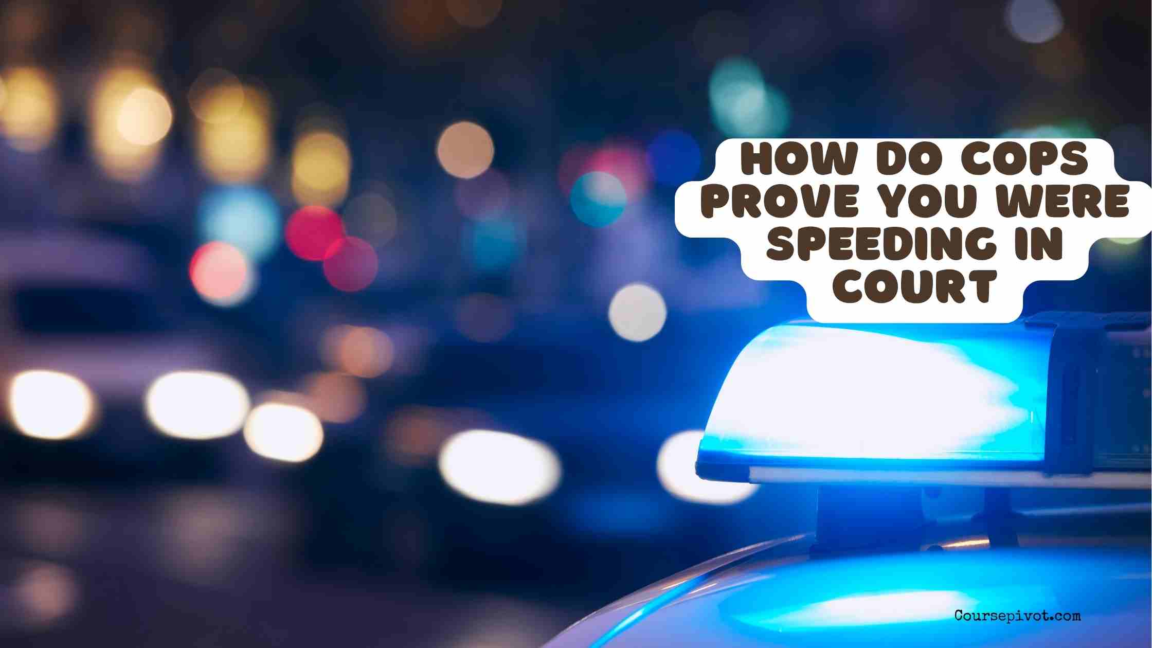how do cops prove you were speeding in court I