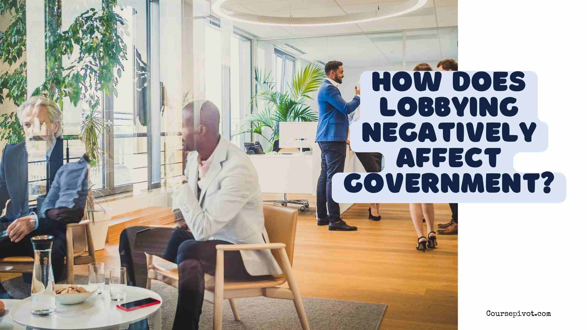 how does lobbying negatively affect government?