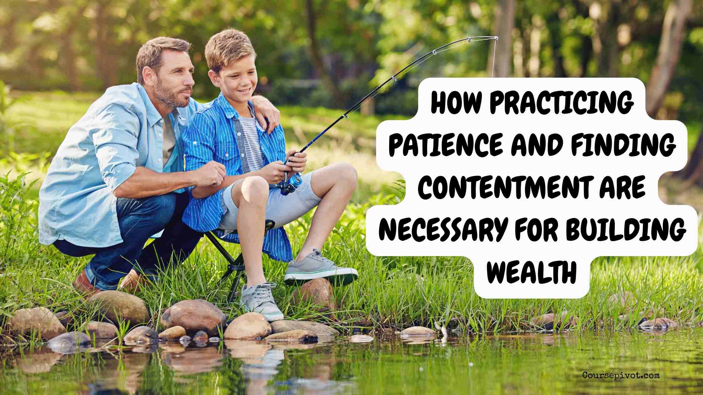 How Practicing Patience and Finding Contentment Are Necessary for Building Wealth