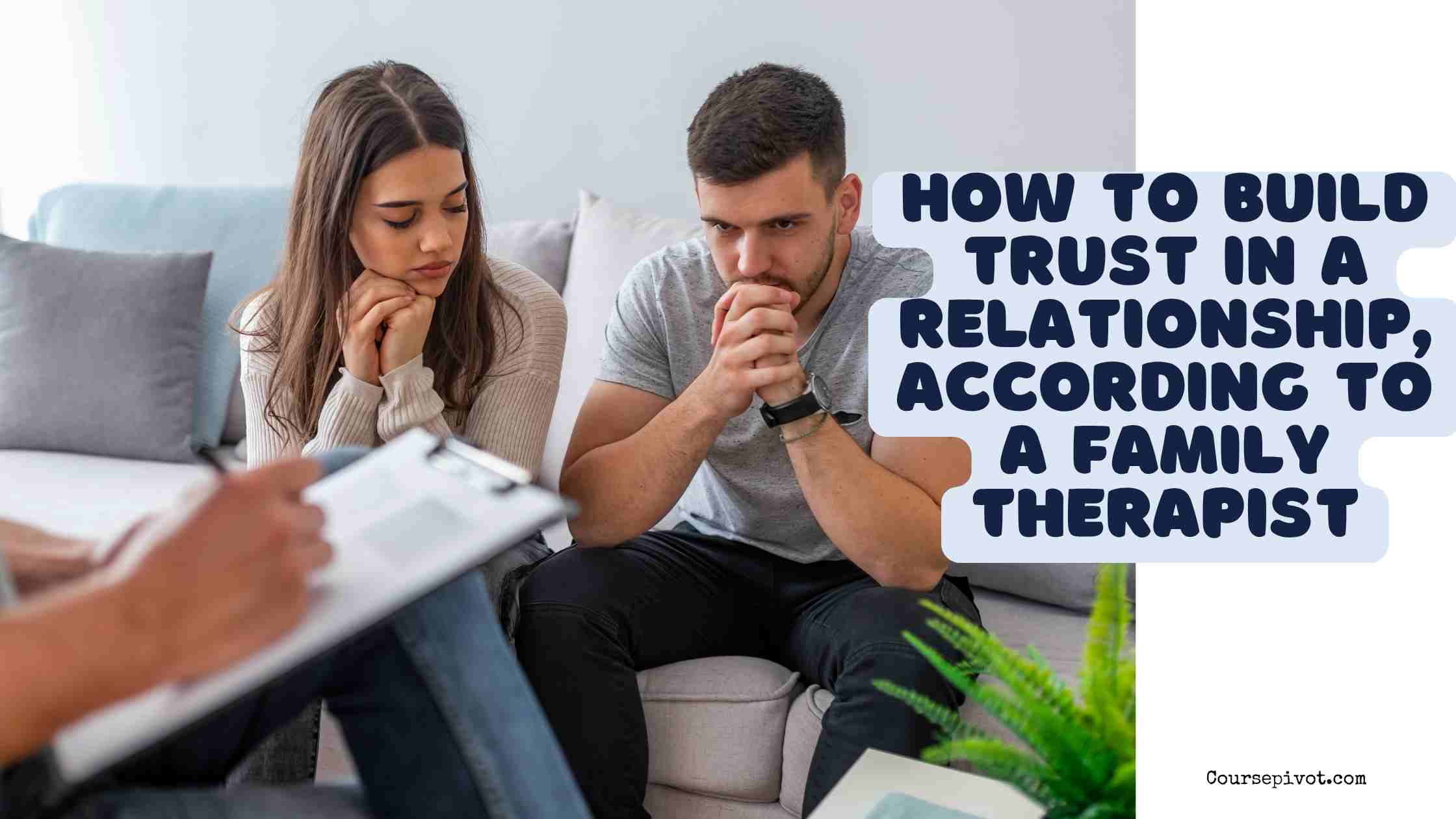 how to build trust in a relationship, according to a family therapist