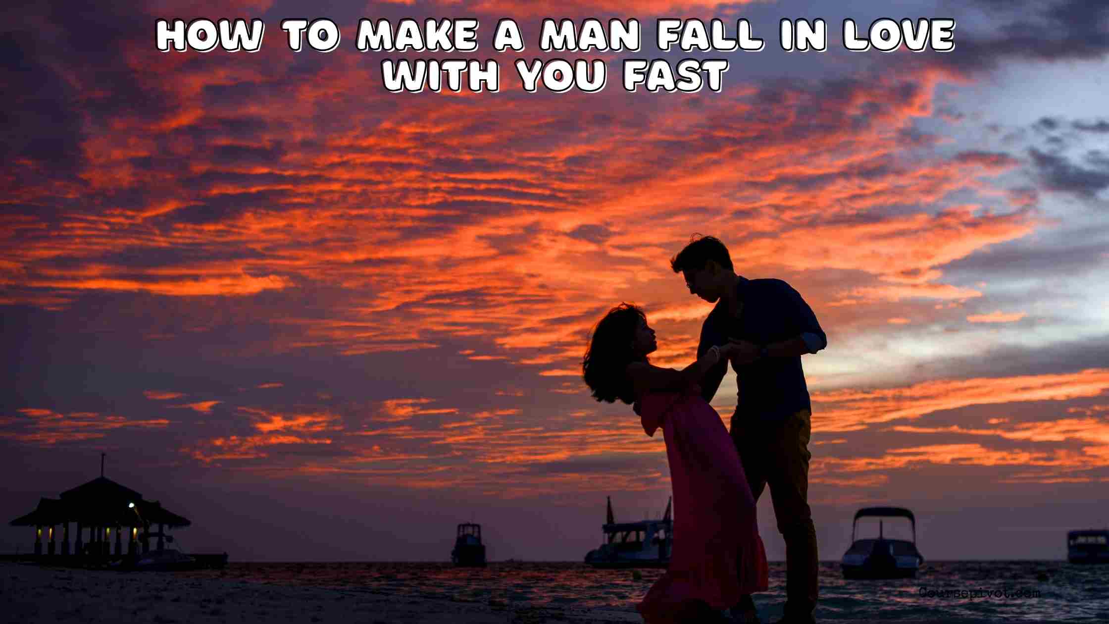how to make a man fall in love with you fast