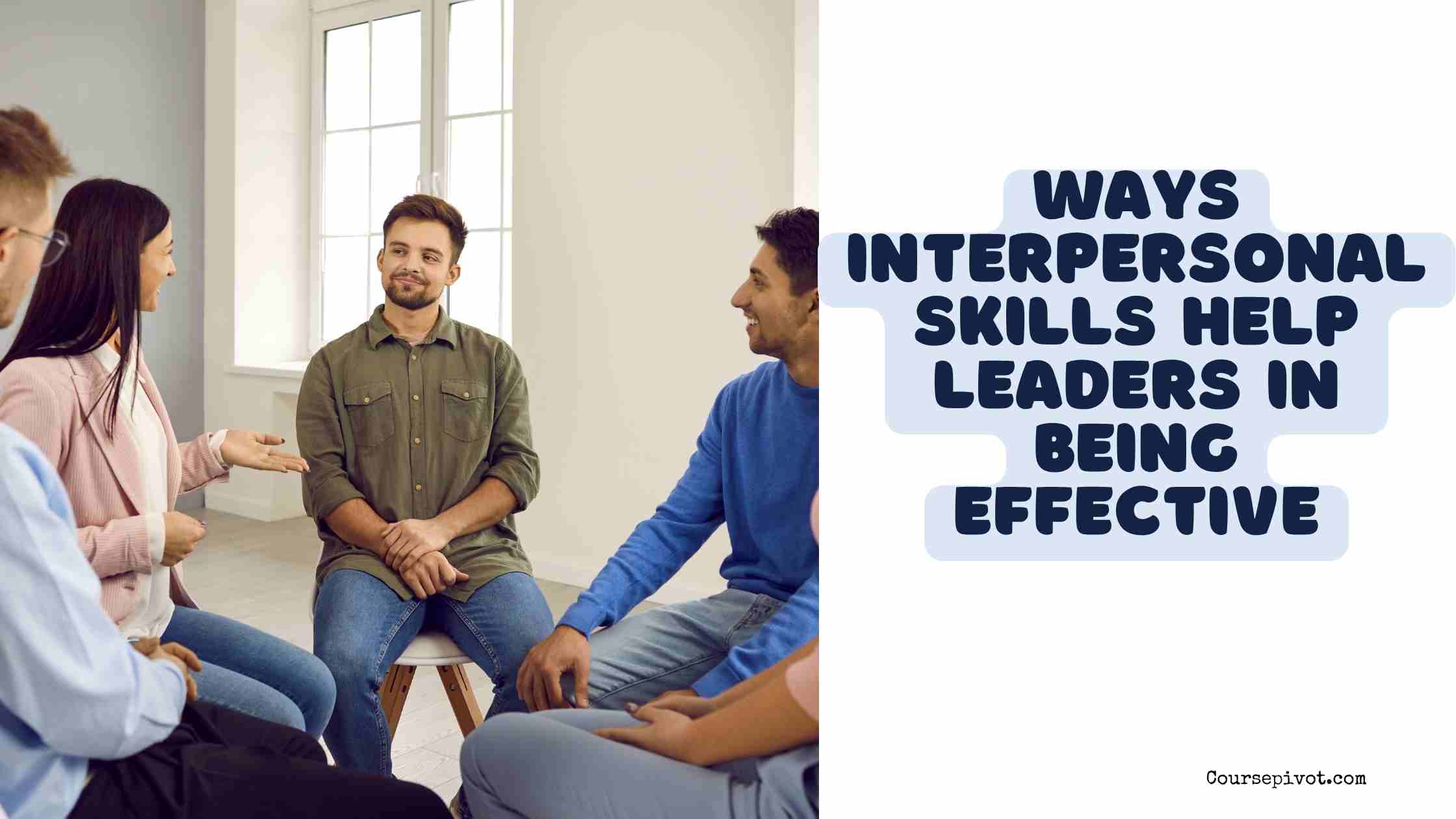 Ways Interpersonal Skills Help Leaders in Being Effective