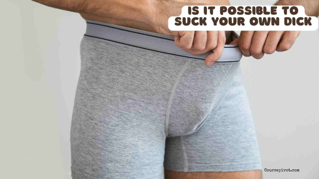 Is It Possible To Perform Autofellatio?