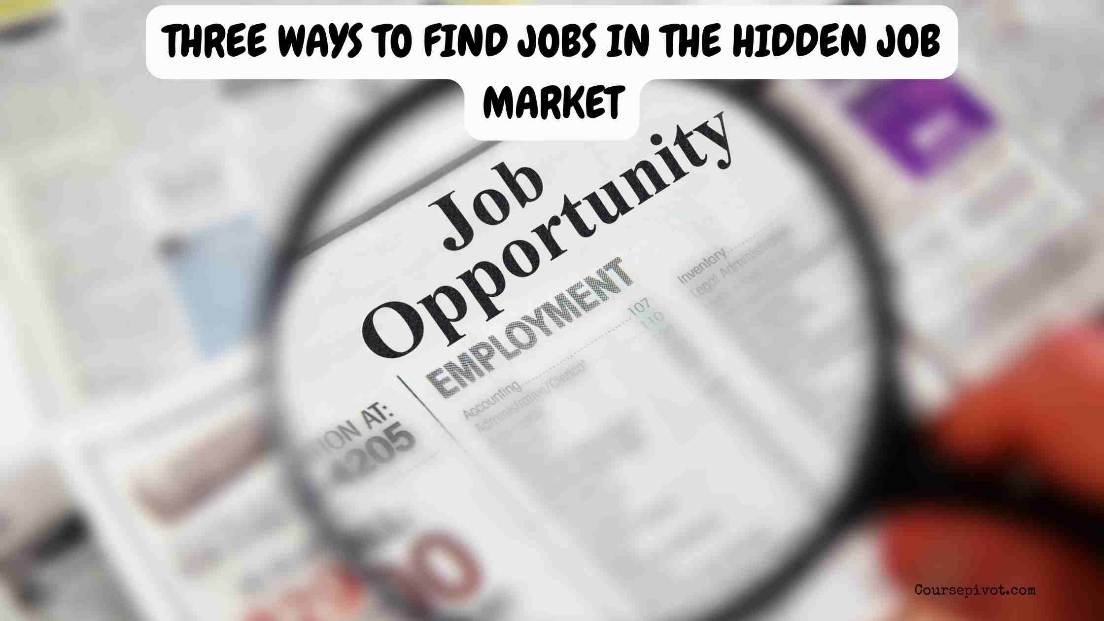 Three Ways to Find Jobs in the Hidden Job Market