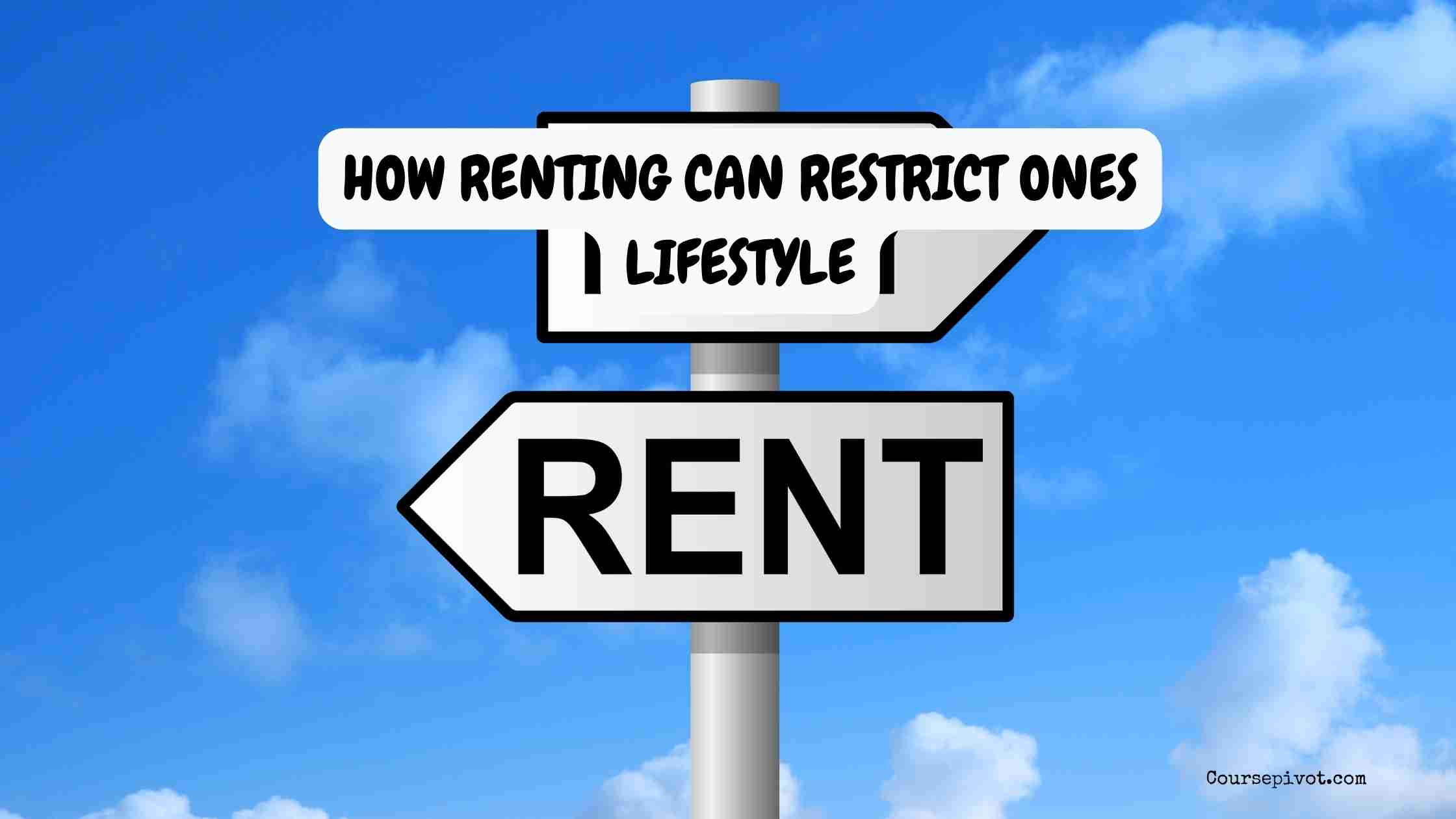renting can restrict ones lifestyle
