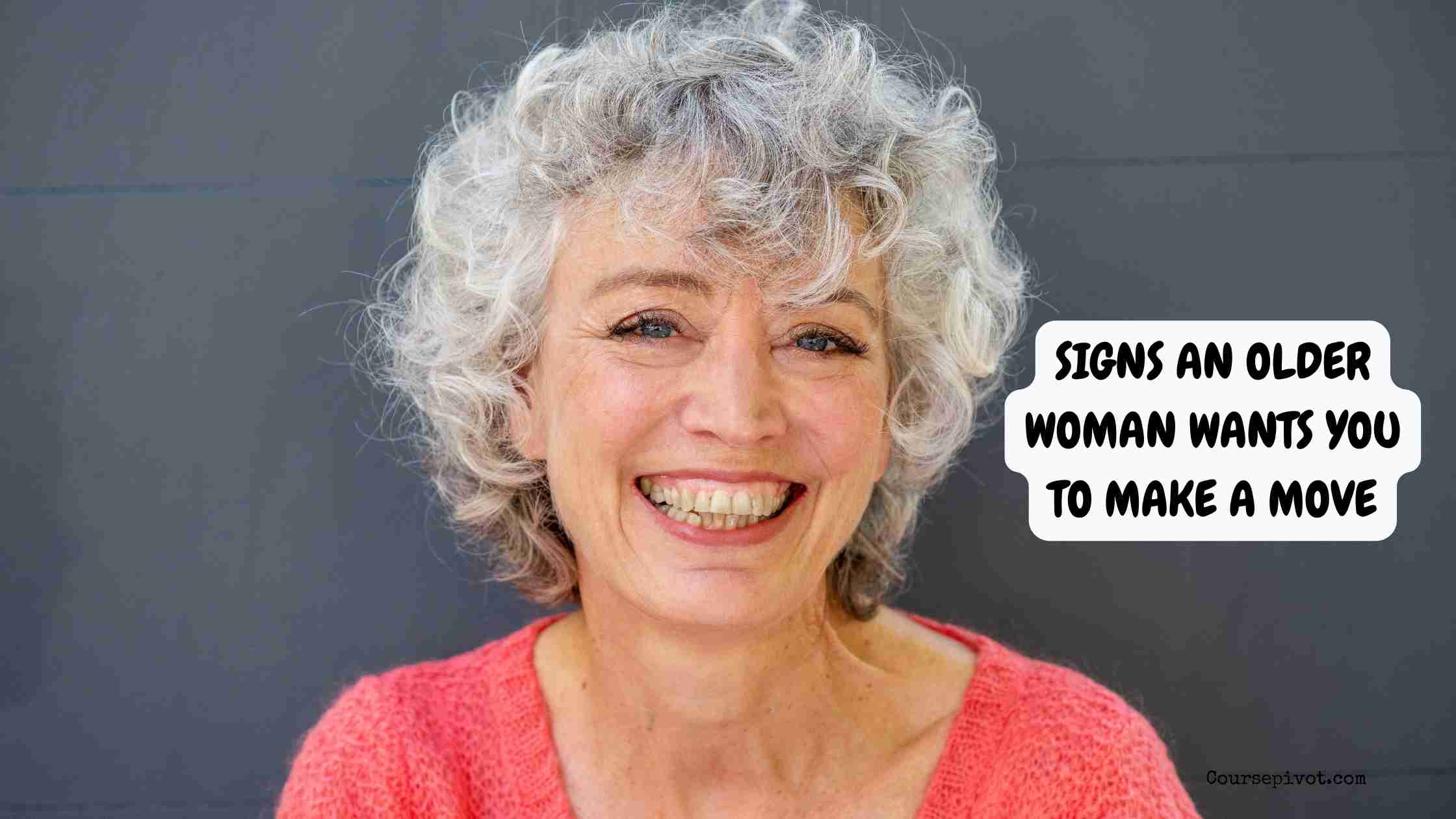 signs an older woman wants you to make a move